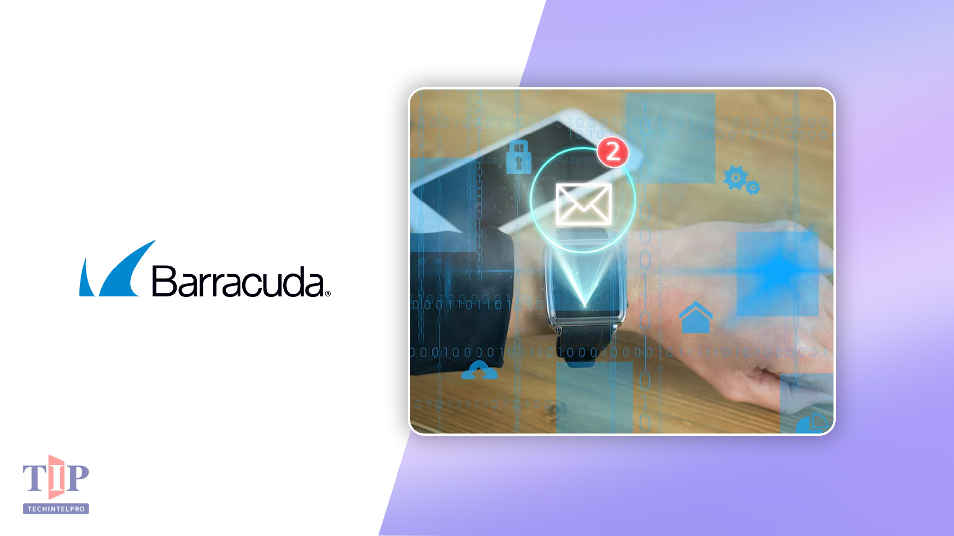 Barracuda Unveils Integrated Email Protection for Agentic AI Era Cyber Resilience