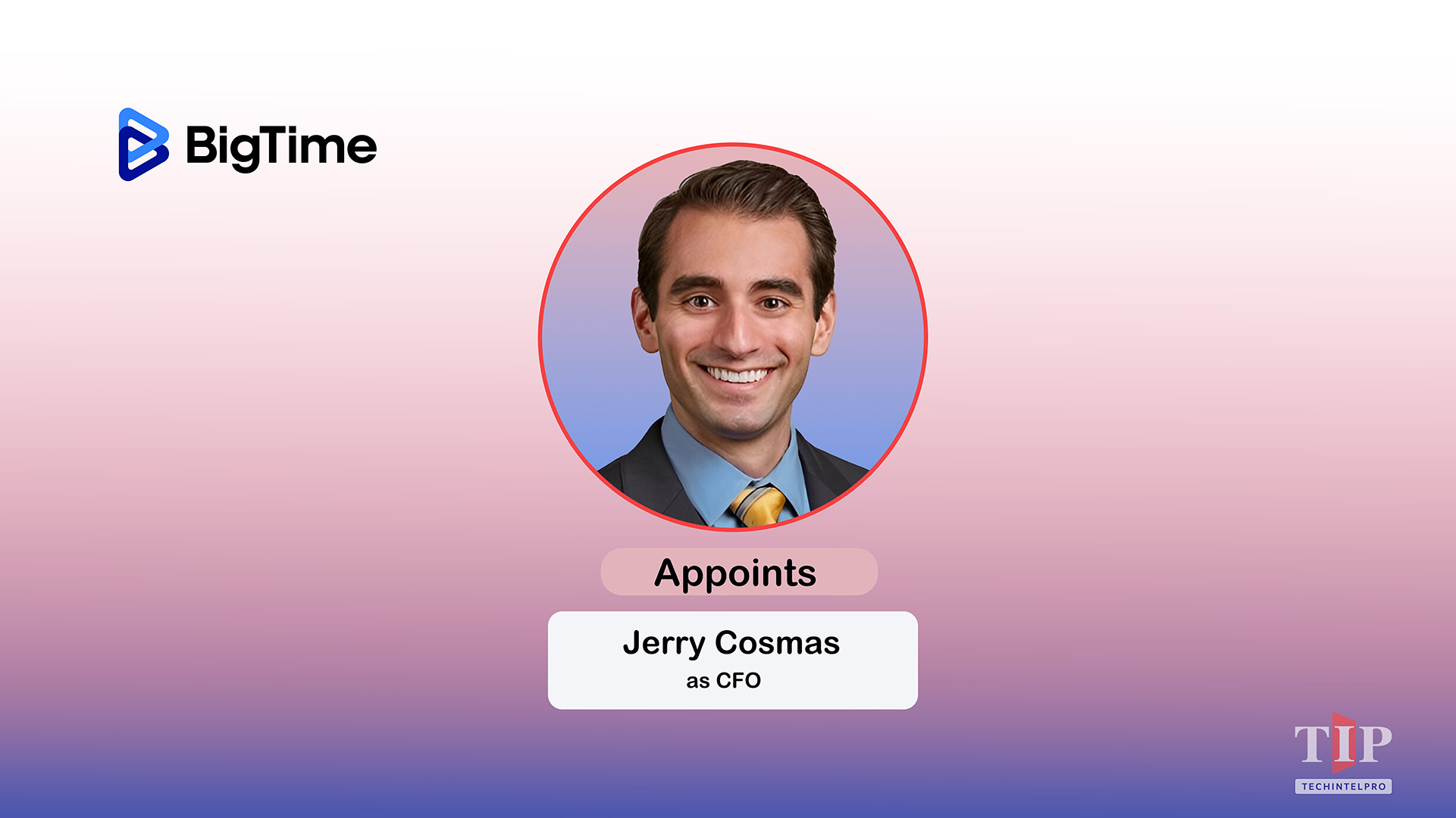  BigTime Names Jerry Cosmas as Chief Financial Officer