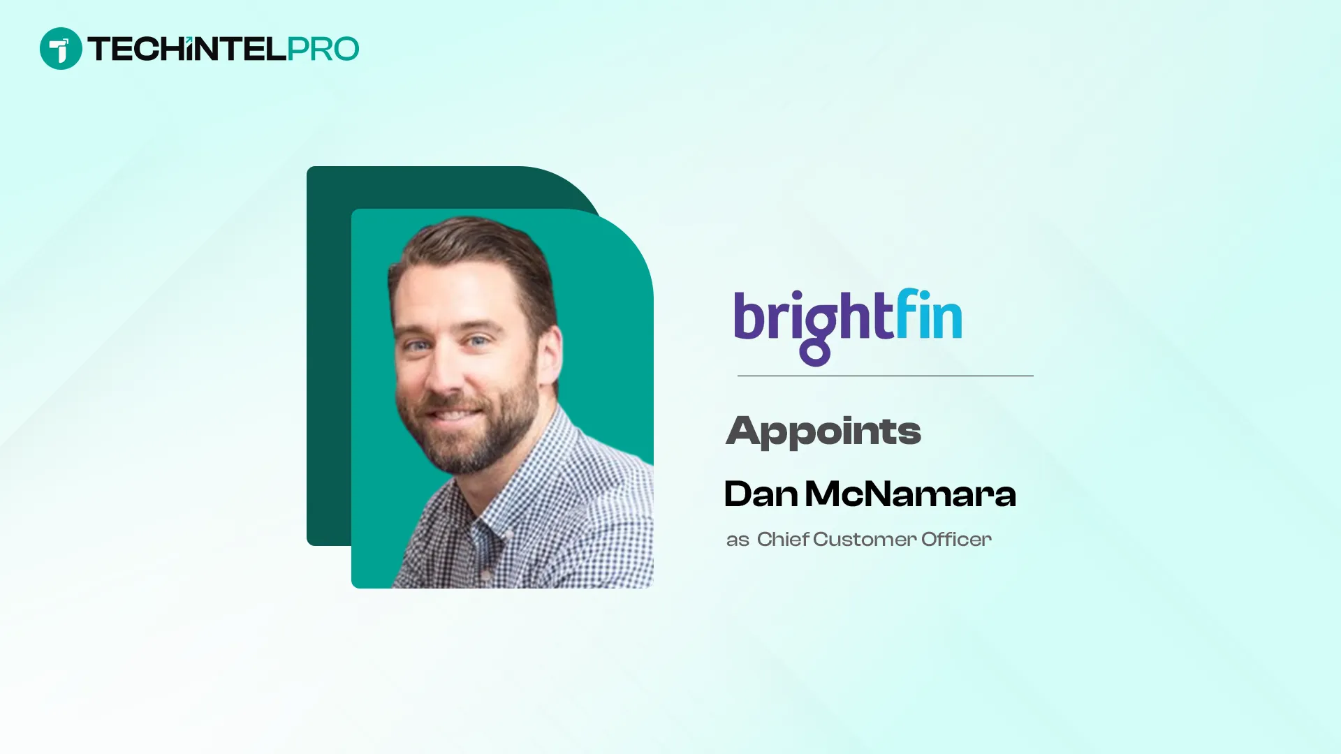 Brightfin Names Dan McNamara Chief Customer Officer