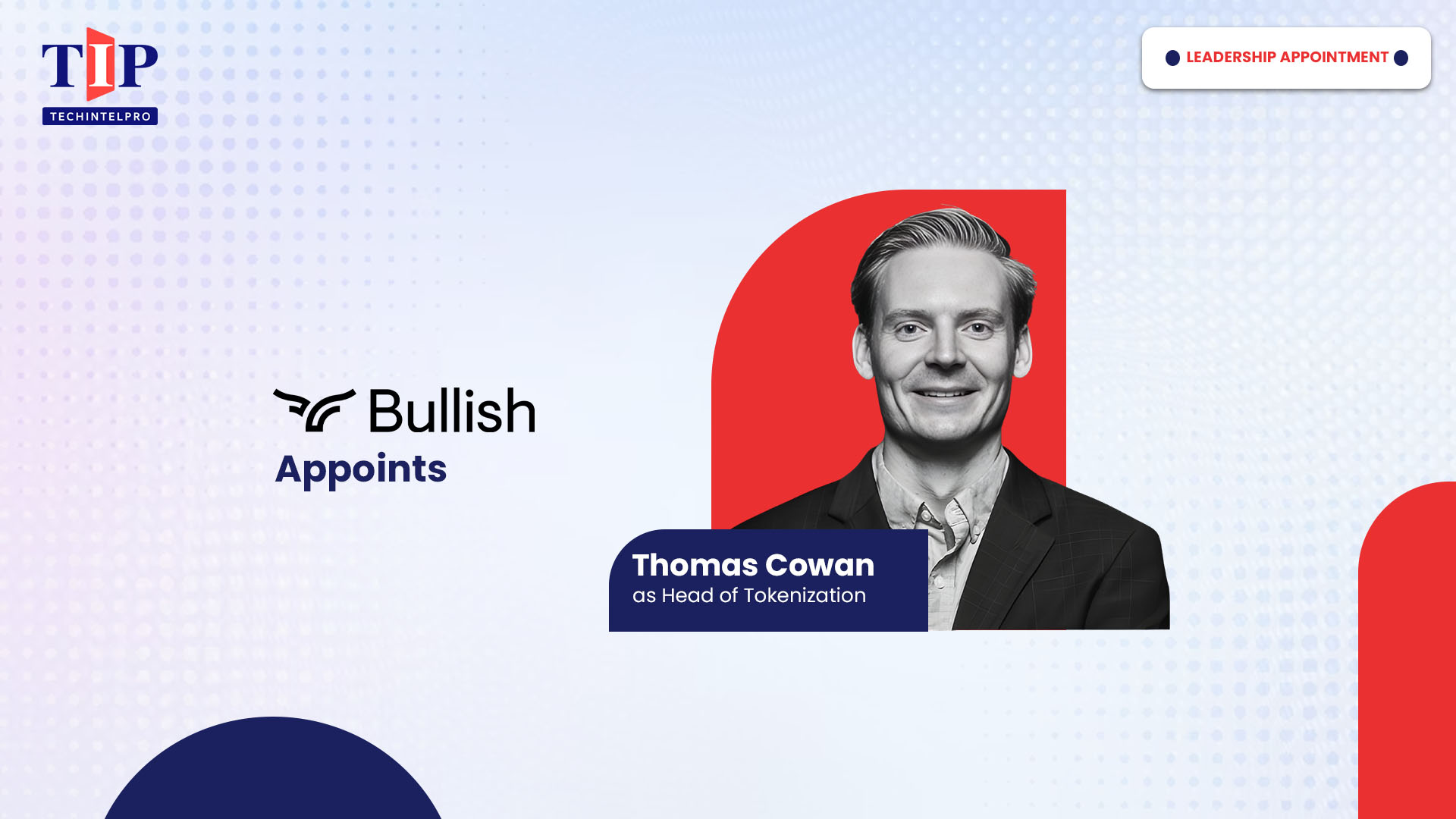 Bullish Appoints Thomas Cowan as Head of Tokenization