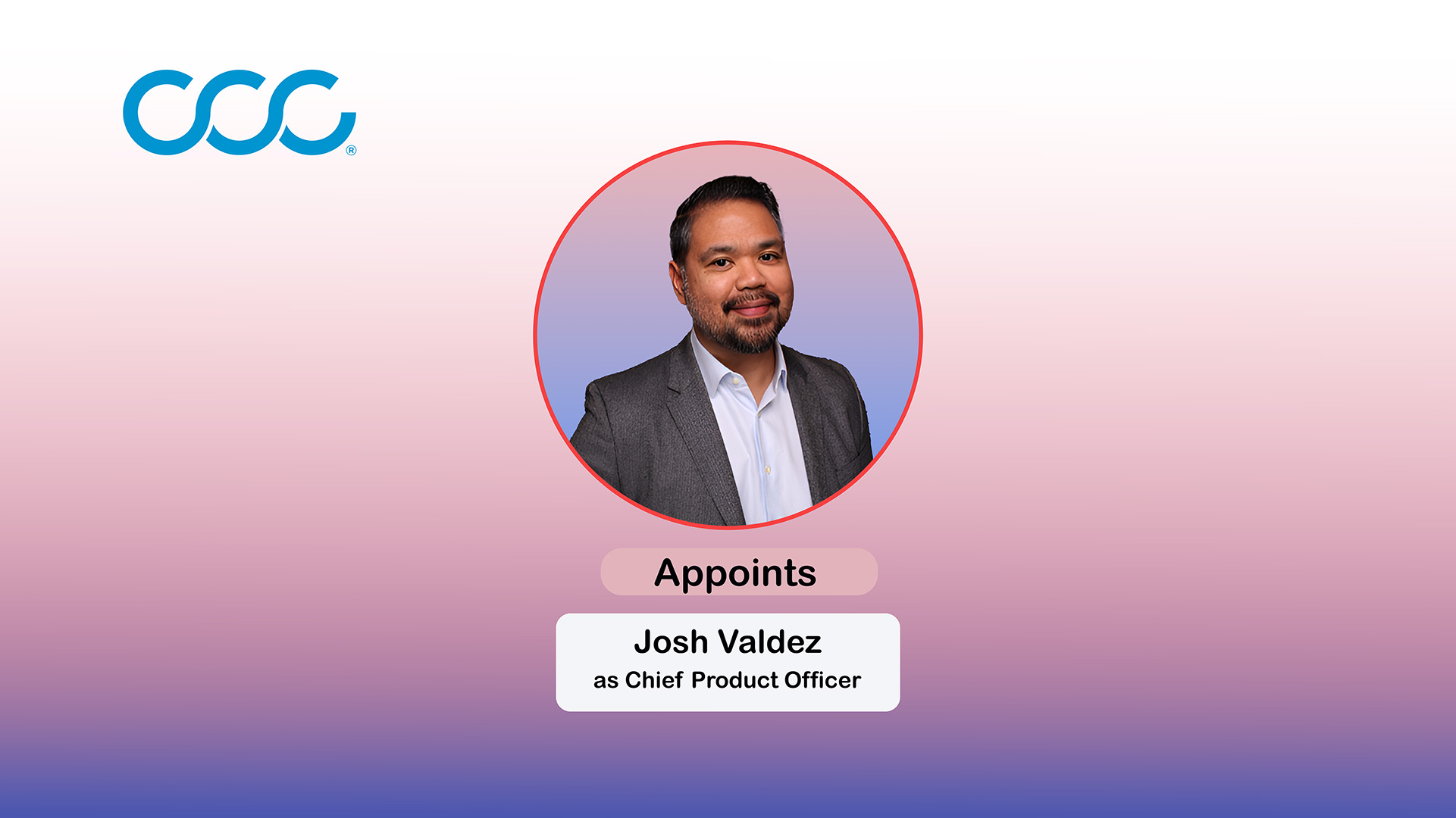 CCC Appoints Josh Valdez as Chief Product Officer