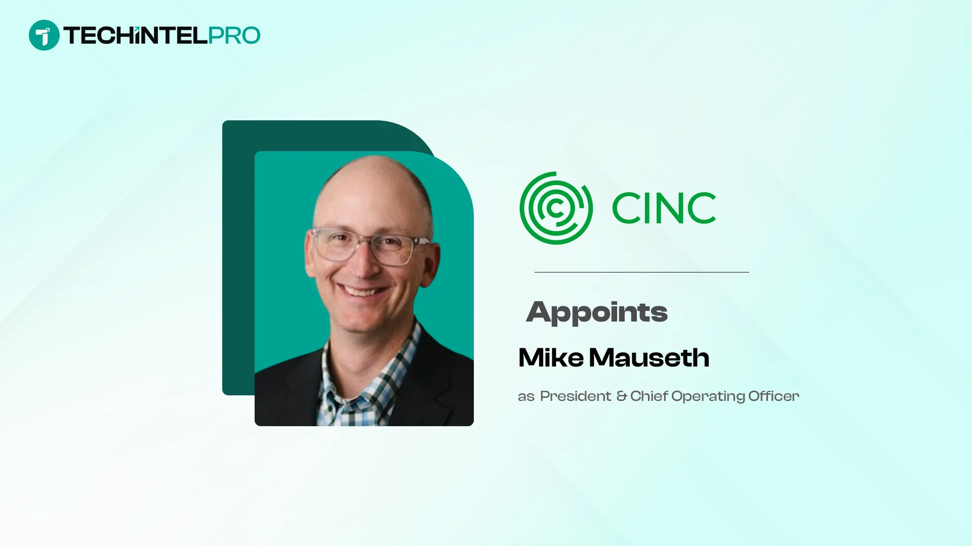 CINC Systems Names Mike Mauseth President and COO to Lead Growth