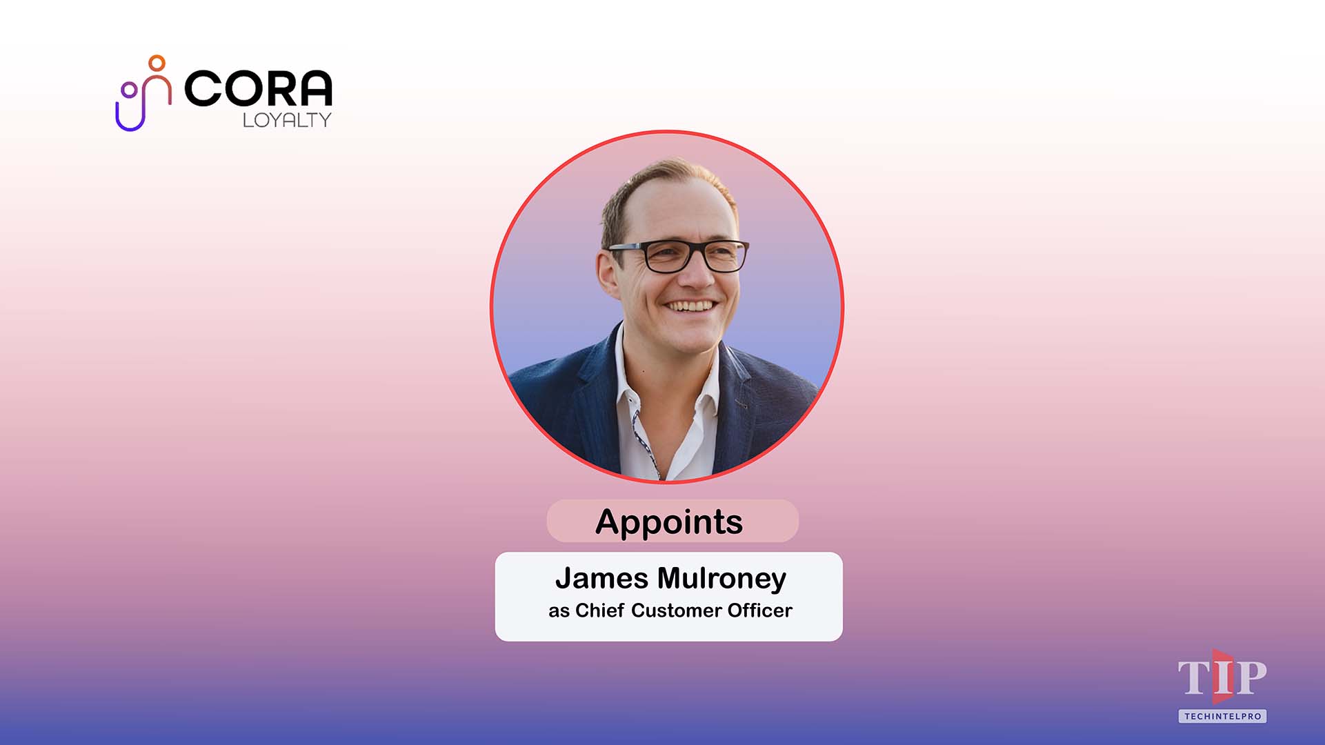 CORA Loyalty Appoints James Mulroney as Chief Customer Officer