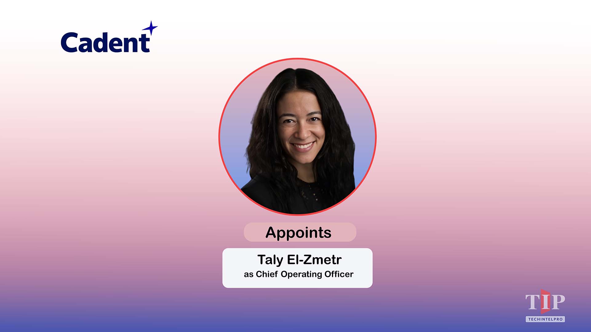 Cadent Appoints Taly El-Zmetr as Chief Operating Officer