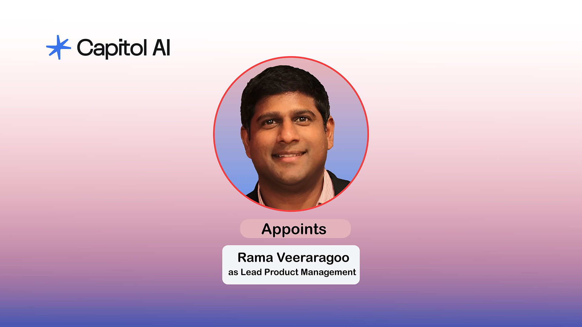 Capitol AI Appoints Rama Veeraragoo to Lead Product