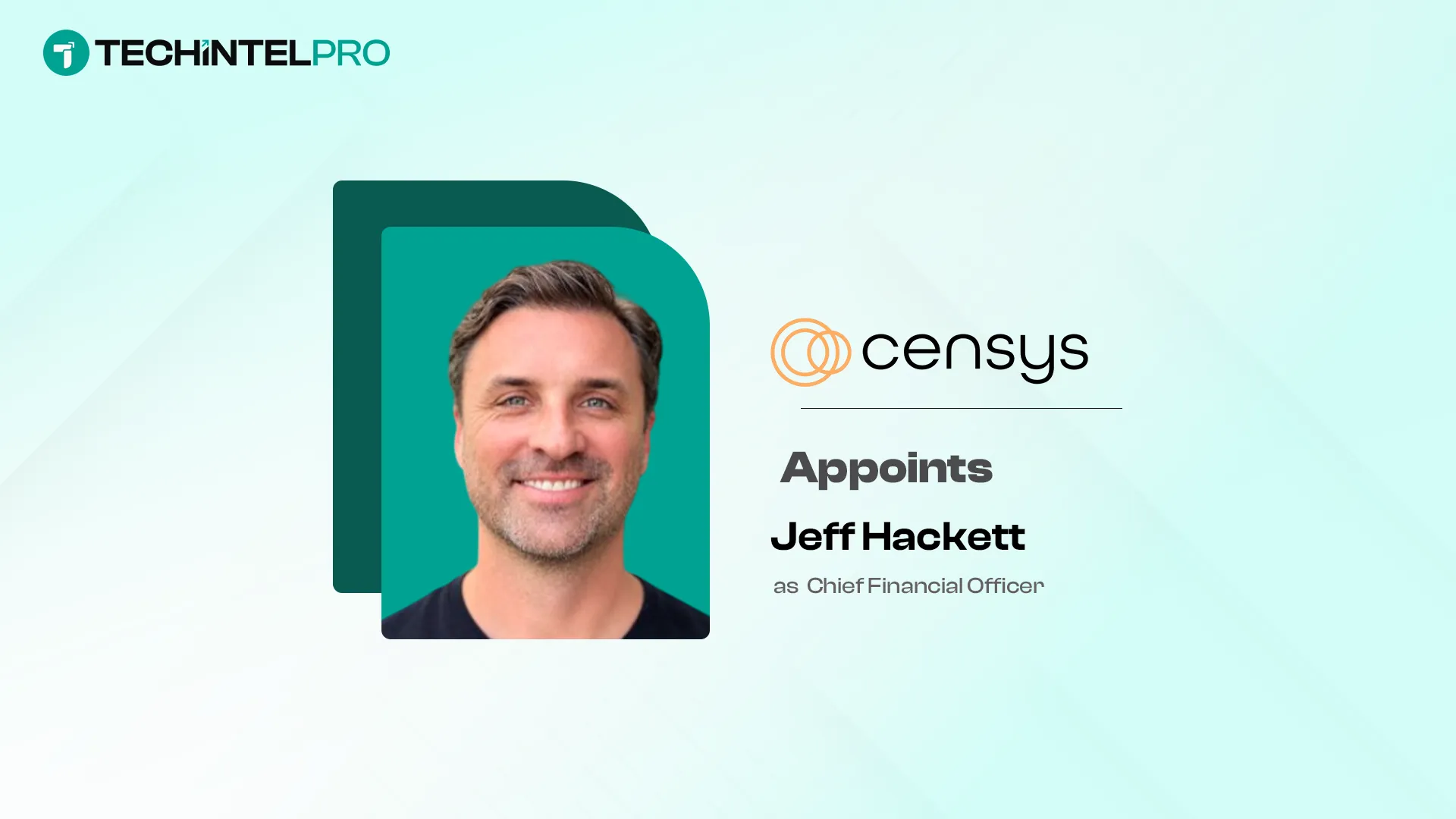  Censys Appoints Jeff Hackett as Chief Financial Officer