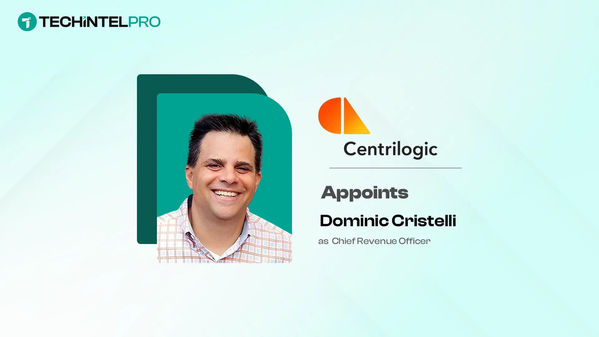Centrilogic Names Dominic Cristelli Chief Revenue Officer
