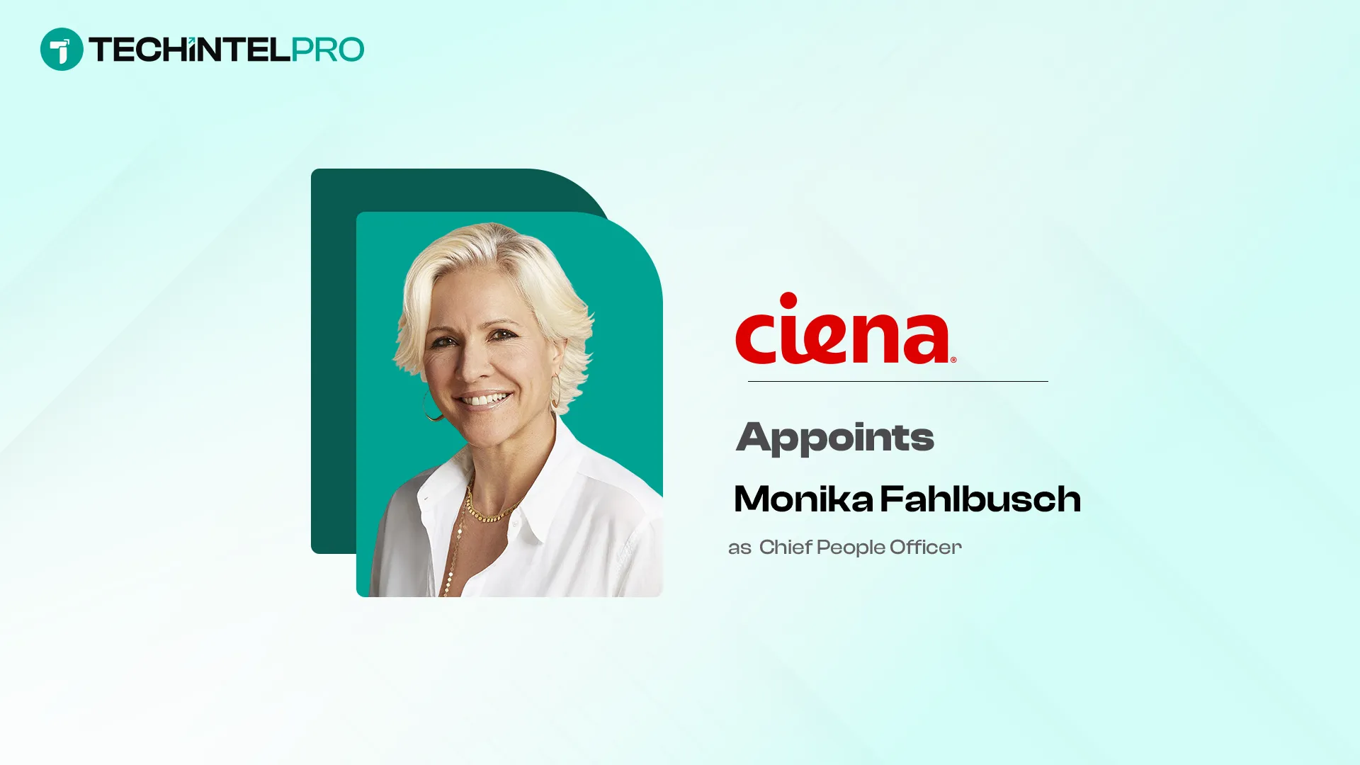 Ciena Appoints Monika Fahlbusch as Chief People Officer