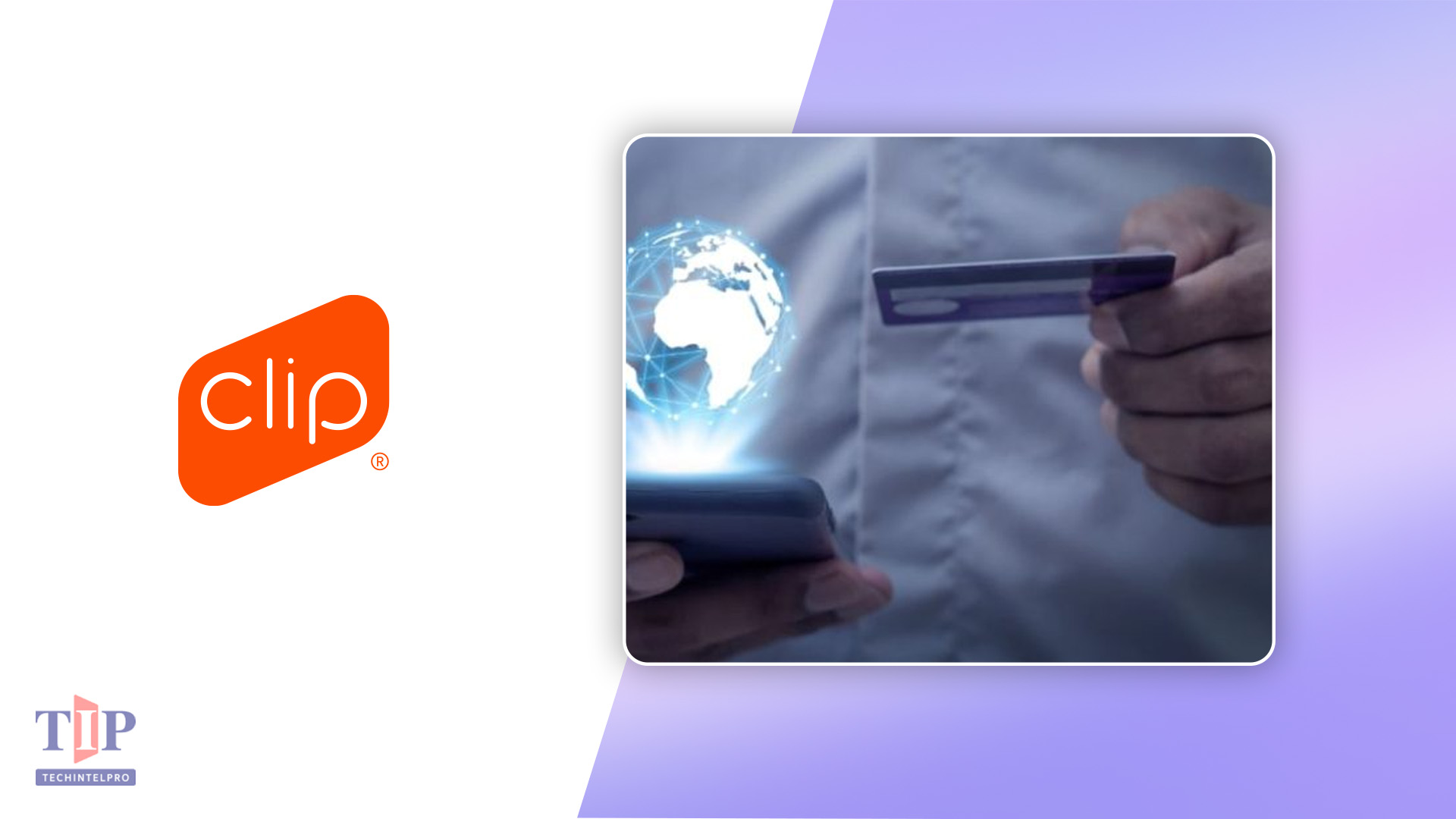 Clip Launches Mi Clip Digital Wallet Ecosystem with Ant, Mastercard, Televisa