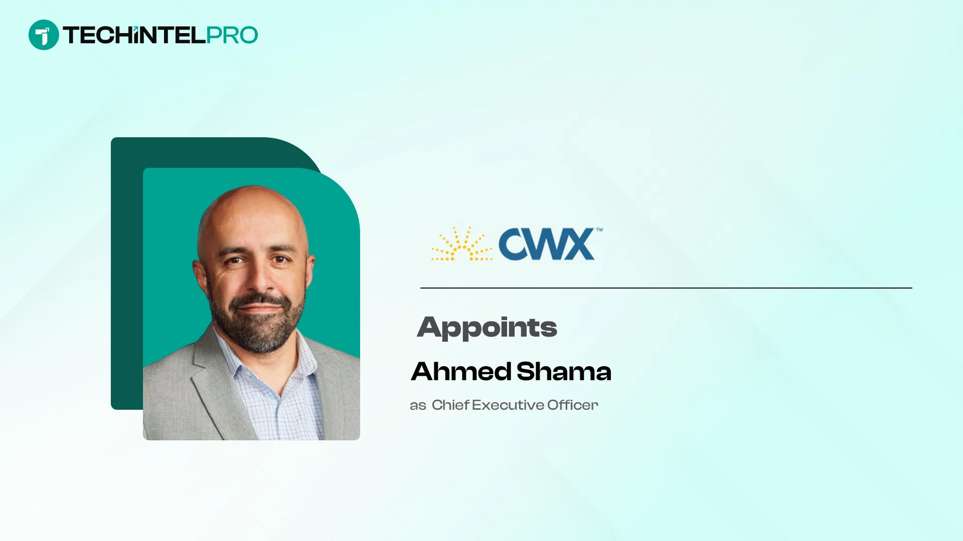 CloudWerx Names Ahmed Shama as Chief Executive Officer to Lead Next Phase of Growth