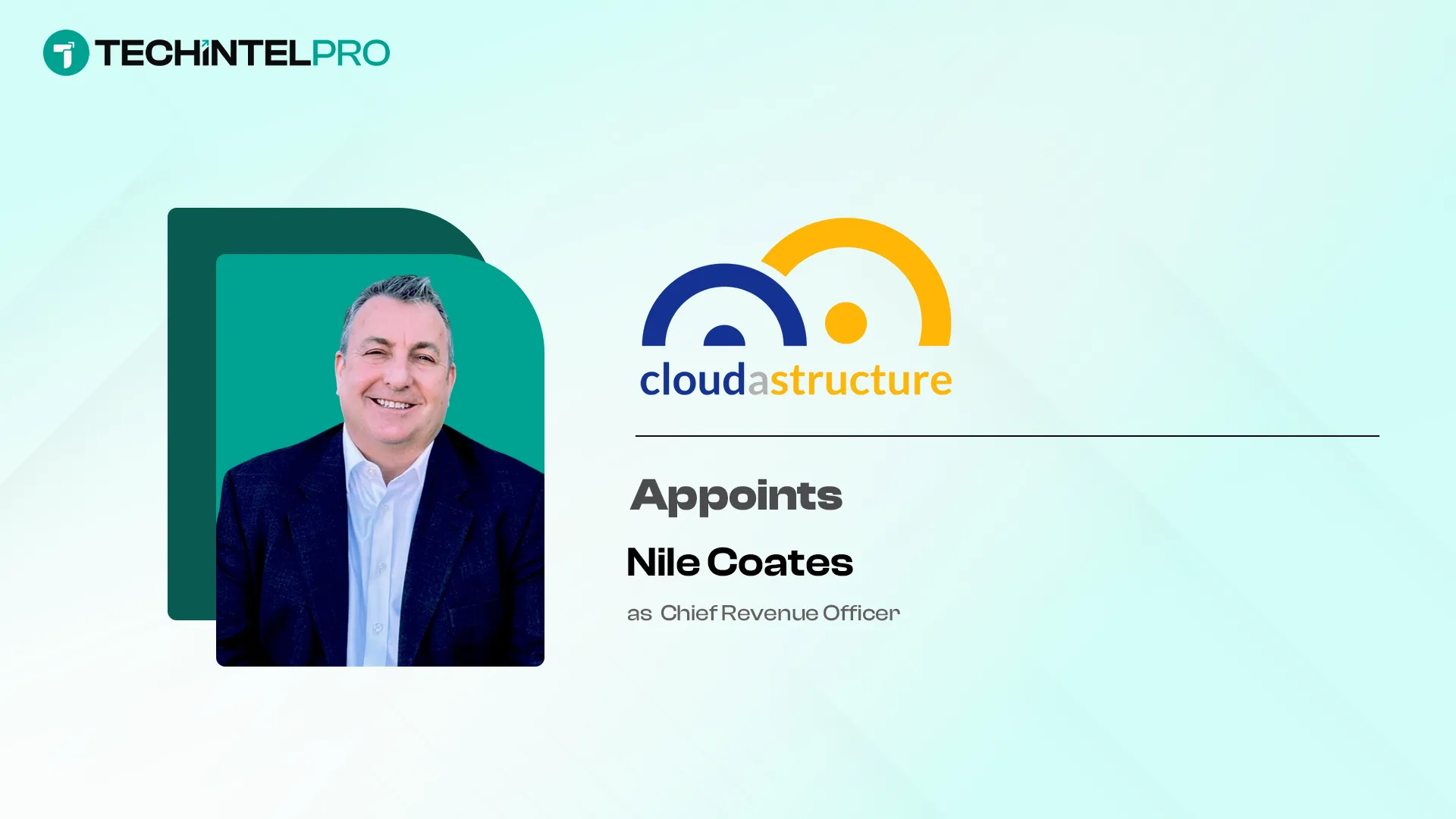 Cloudastructure Appoints Nile Coates as Chief Revenue Officer to Accelerate Enterprise Growth