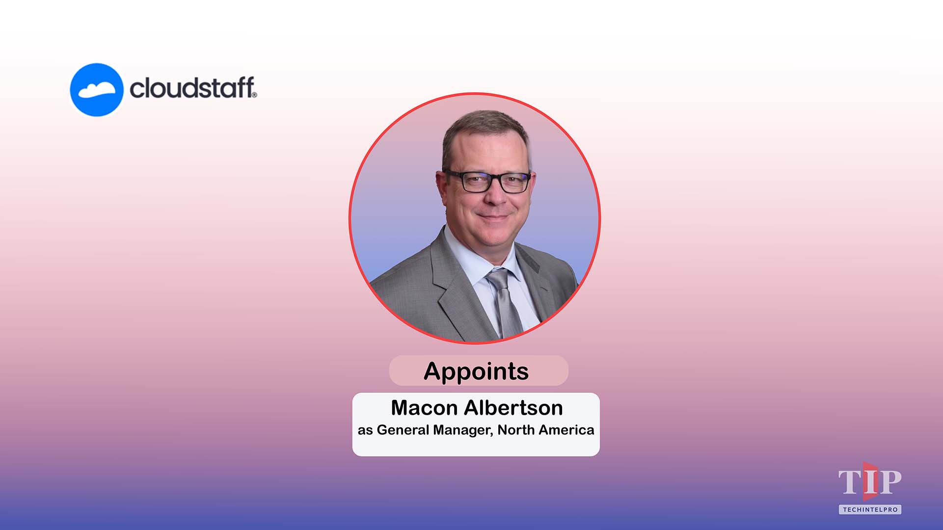 Cloudstaff Names Macon Albertson GM, North America