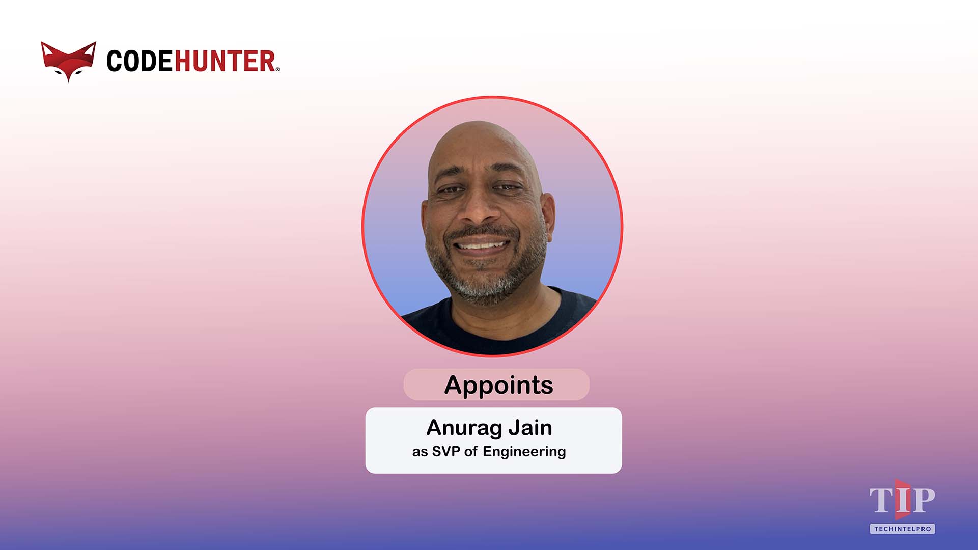 CodeHunter Appoints Anurag Jain as SVP of Engineering