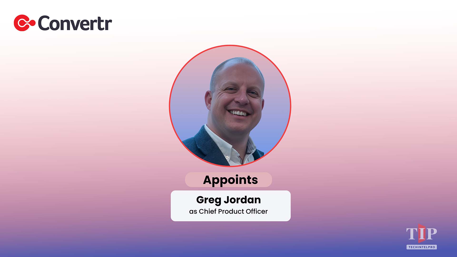 Convertr Appoints Greg Jordan as Chief Product Officer
