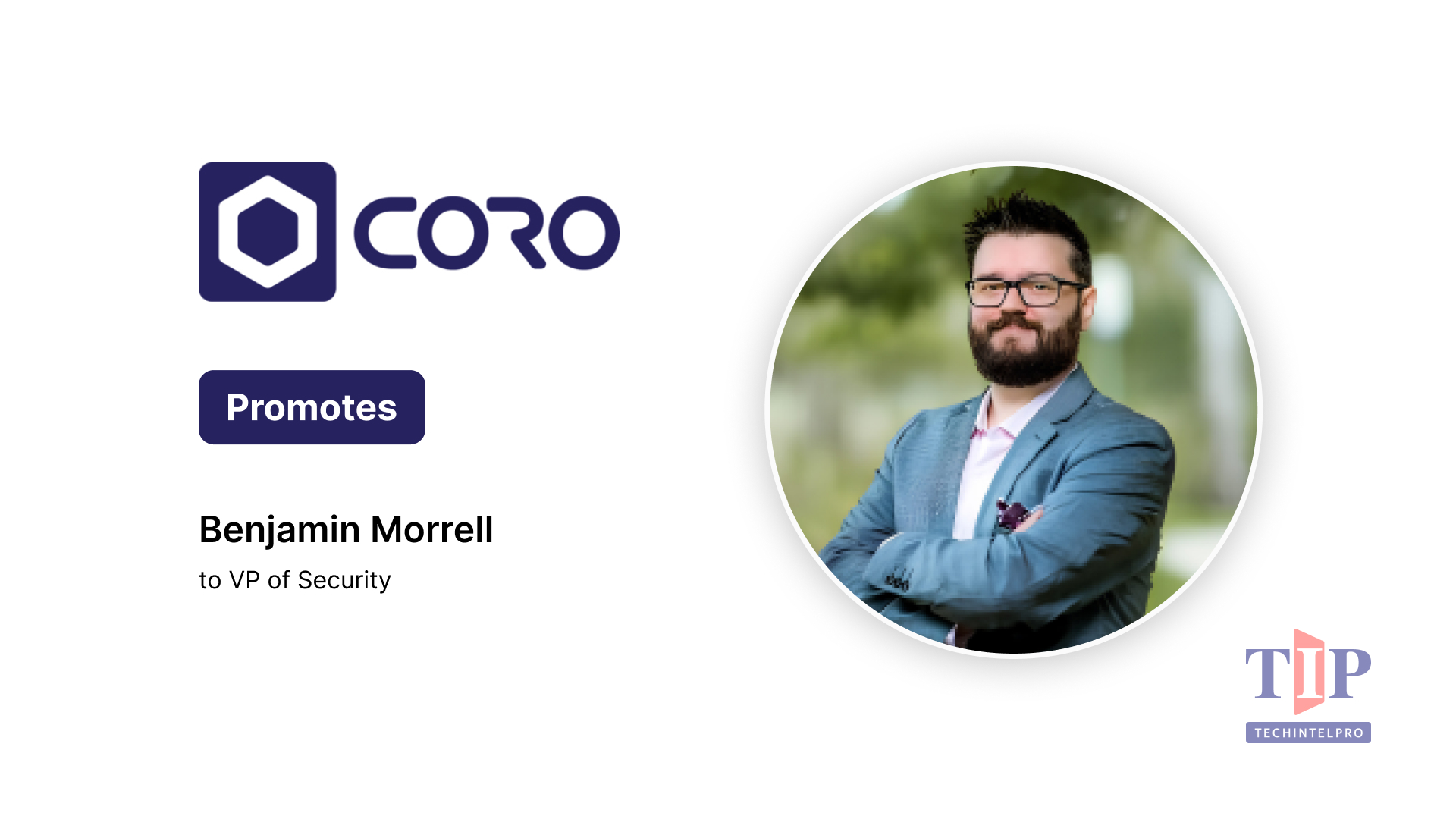 Coro Promotes Benjamin Morrell to VP of Security Strategy