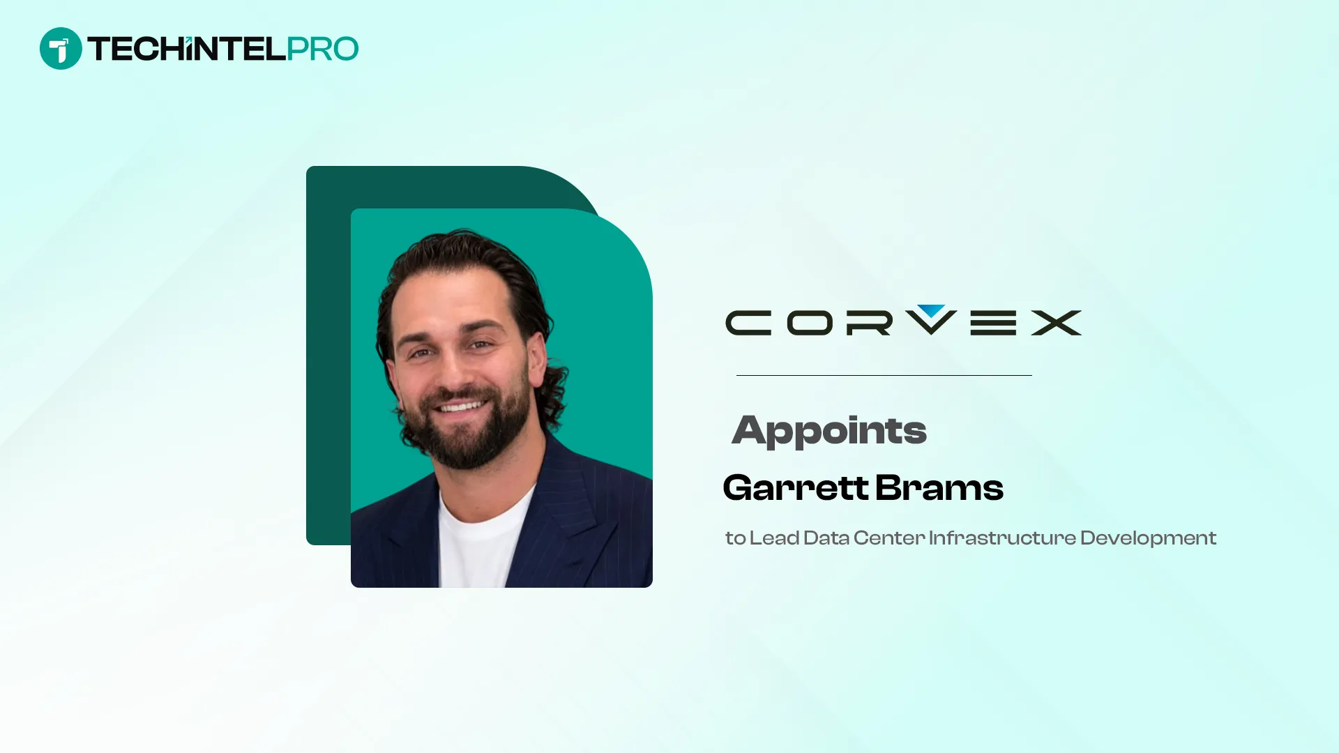 Corvex Appoints Garrett Brams to Lead Data Center Infrastructure