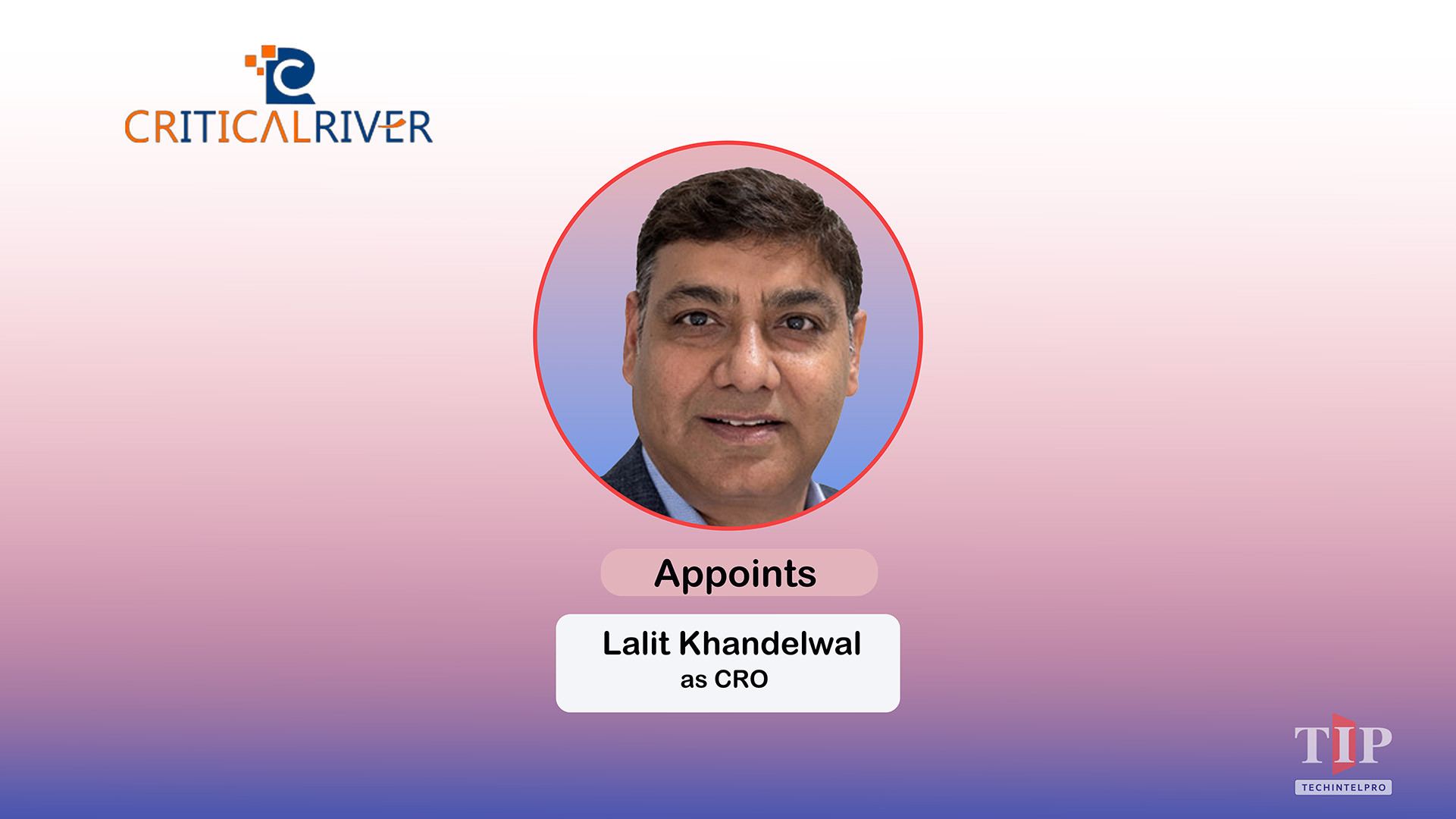 CriticalRiver Names Lalit Khandelwal Chief Revenue Officer