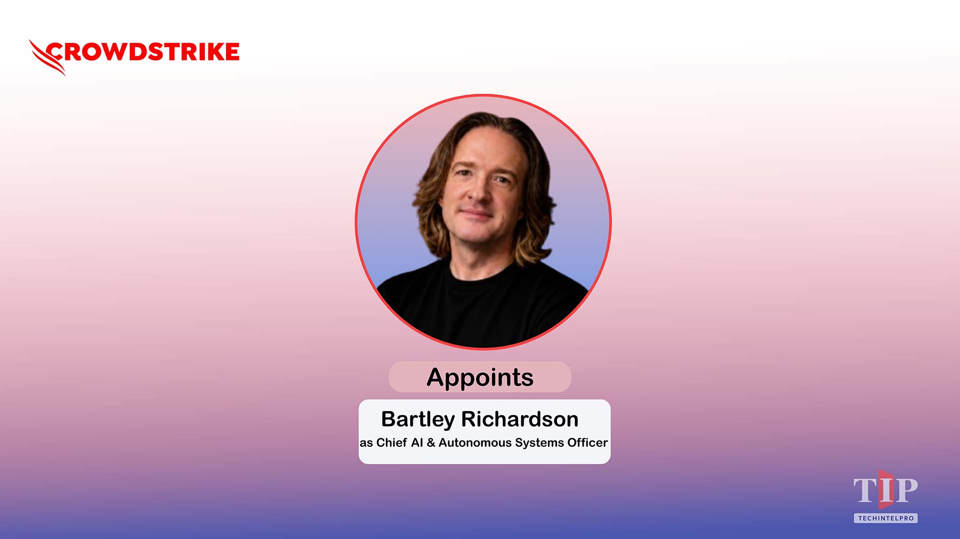 CrowdStrike Appoints Bartley Richardson as Chief AI Officer
