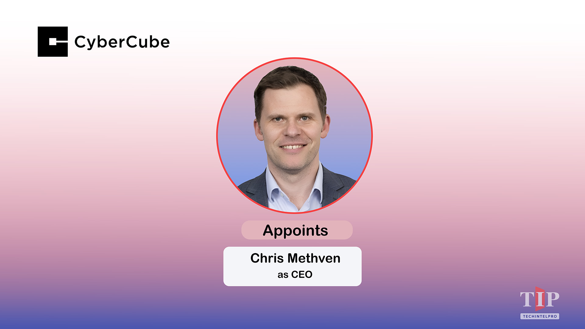 CyberCube Names Chris Methven as New CEO