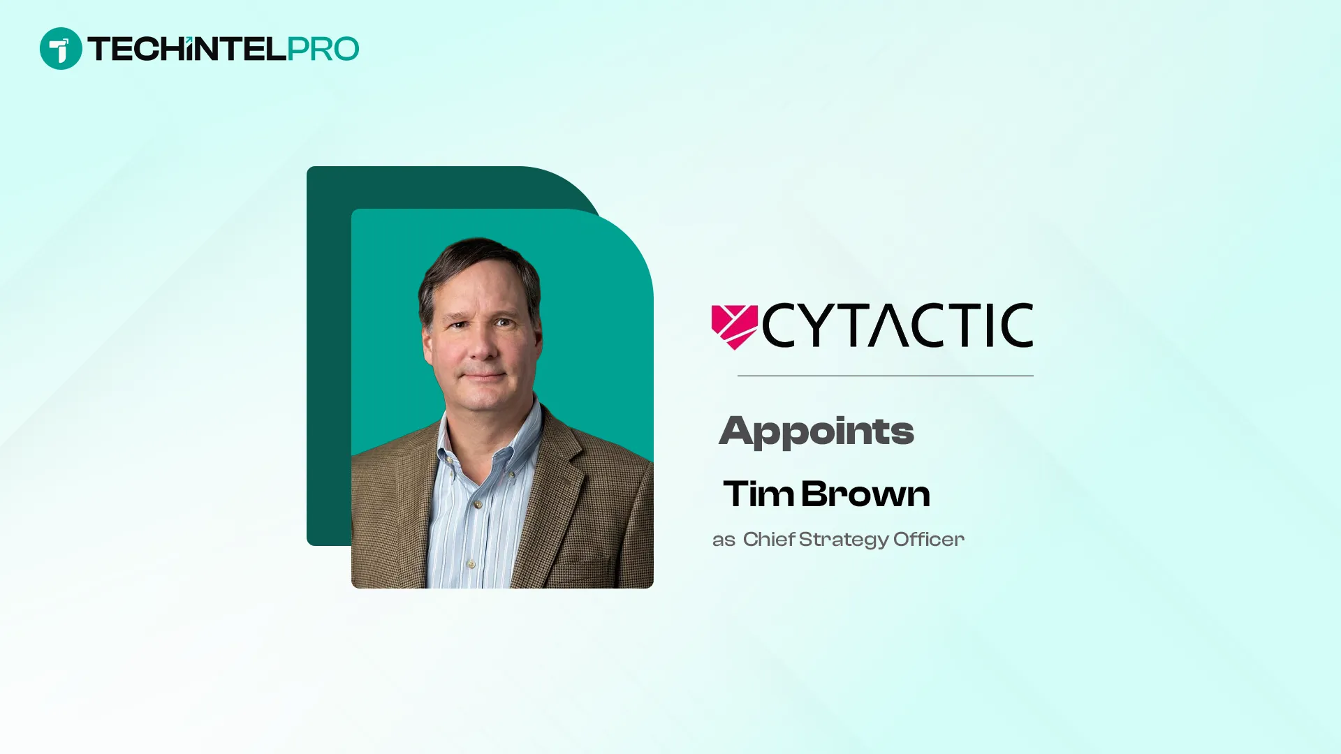 Cytactic Appoints Former CISO Tim Brown as Chief Strategy Officer