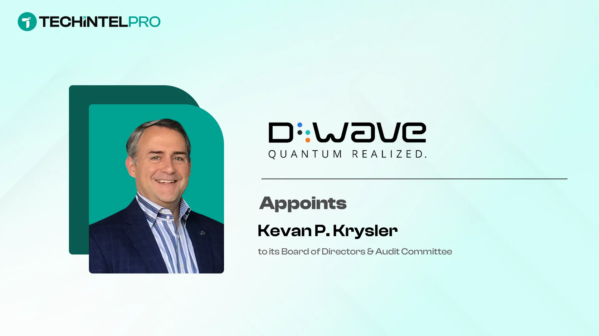 D-Wave Appoints Kevan P. Krysler to Board of Directors and Audit Committee