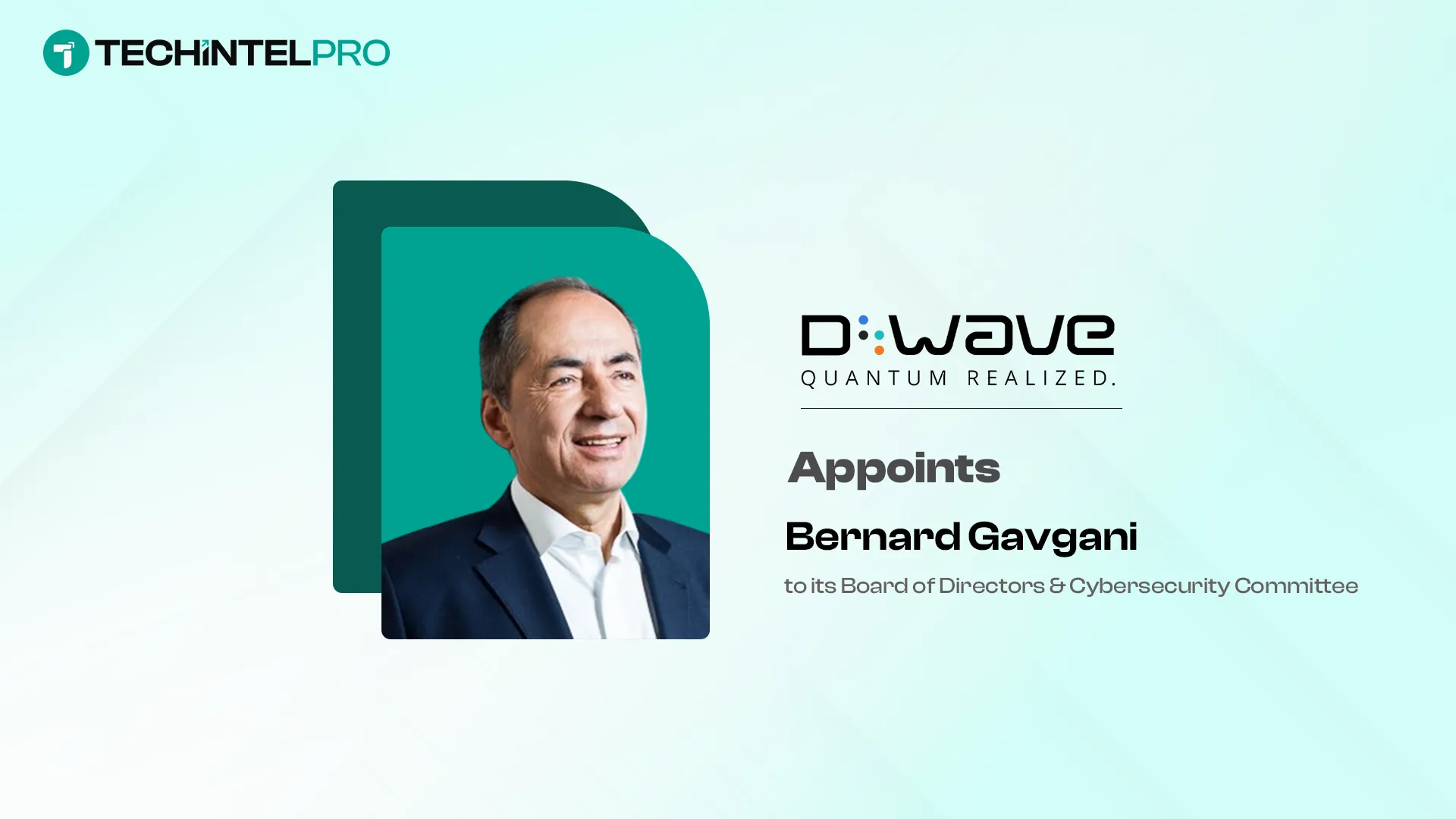 D-Wave Appoints Bernard Gavgani to Board of Directors