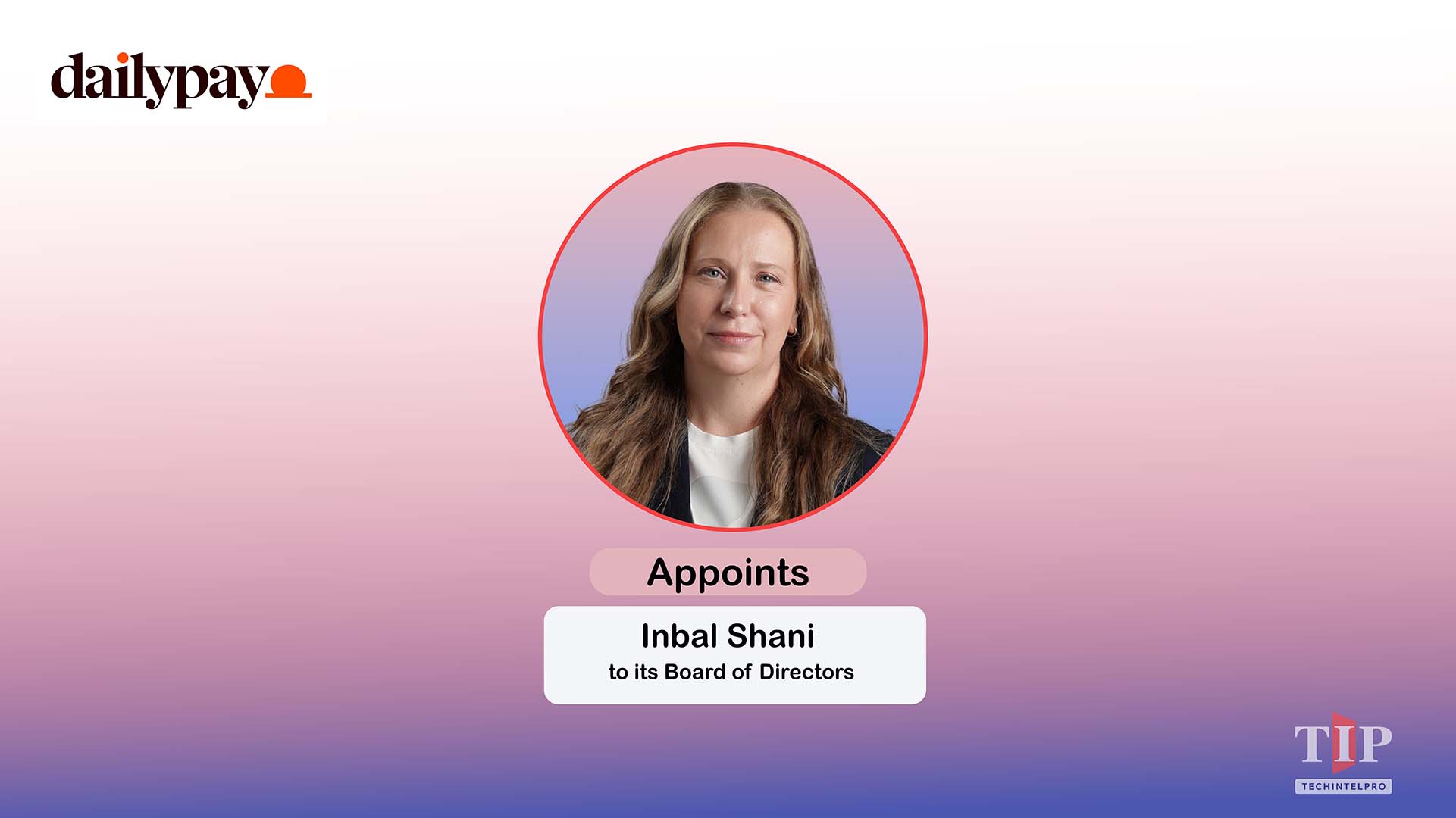 DailyPay Appoints Twilio CPO Inbal Shani to Board of Directors