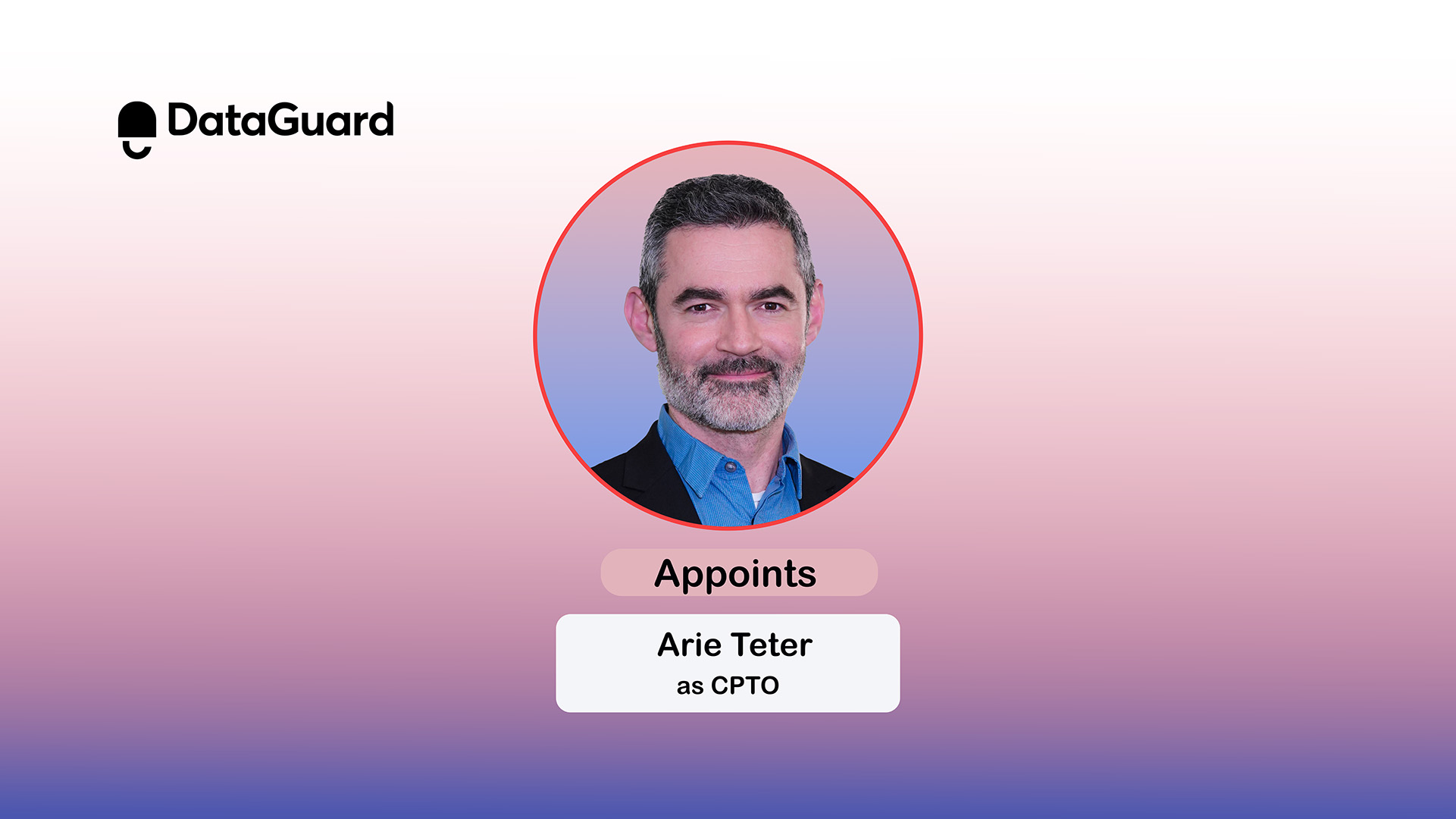 DataGuard Appoints Arie Teter as Chief Product & Technology Officer