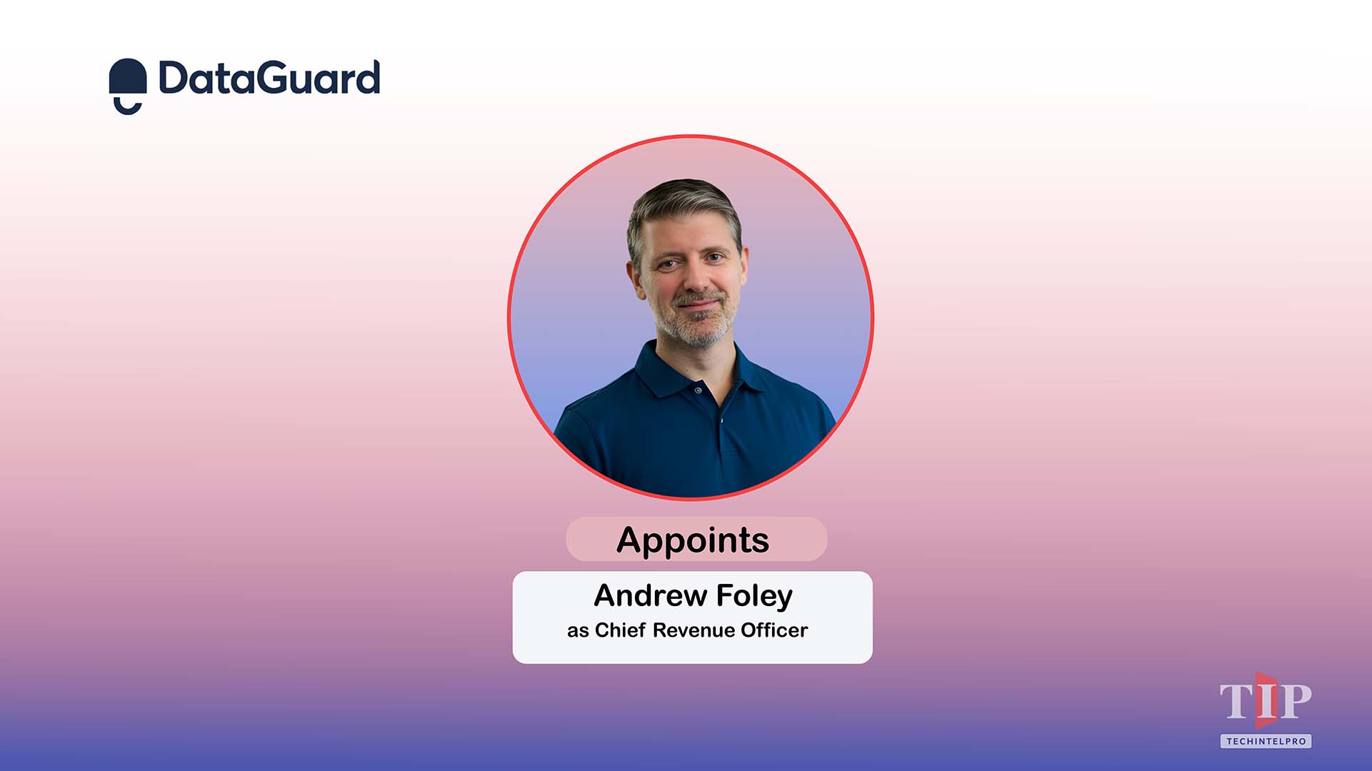 DataGuard Appoints Andrew Foley as Chief Revenue Officer