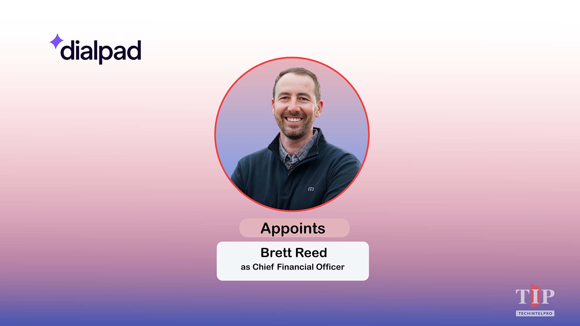 Dialpad Appoints Brett Reed as Chief Financial Officer for Enterprise Growth Phase