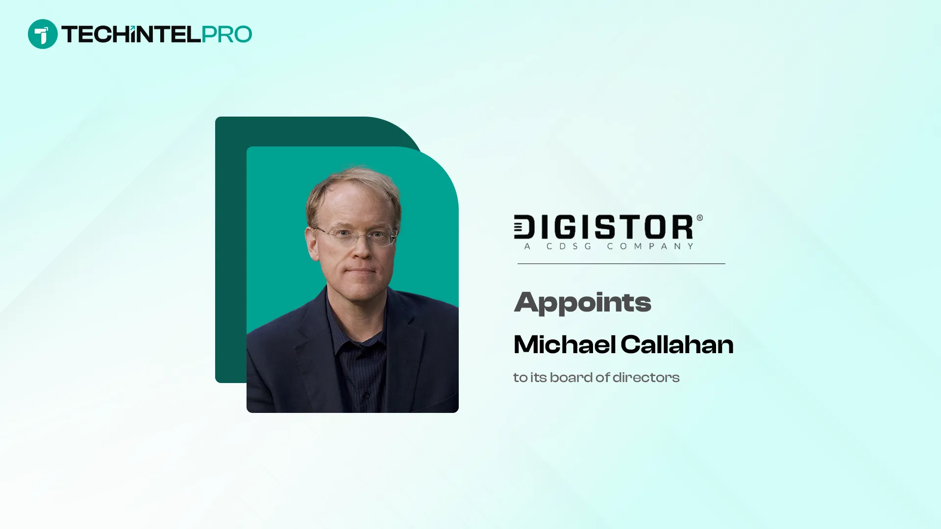 DigiStor Appoints Michael Callahan to Board of Directors