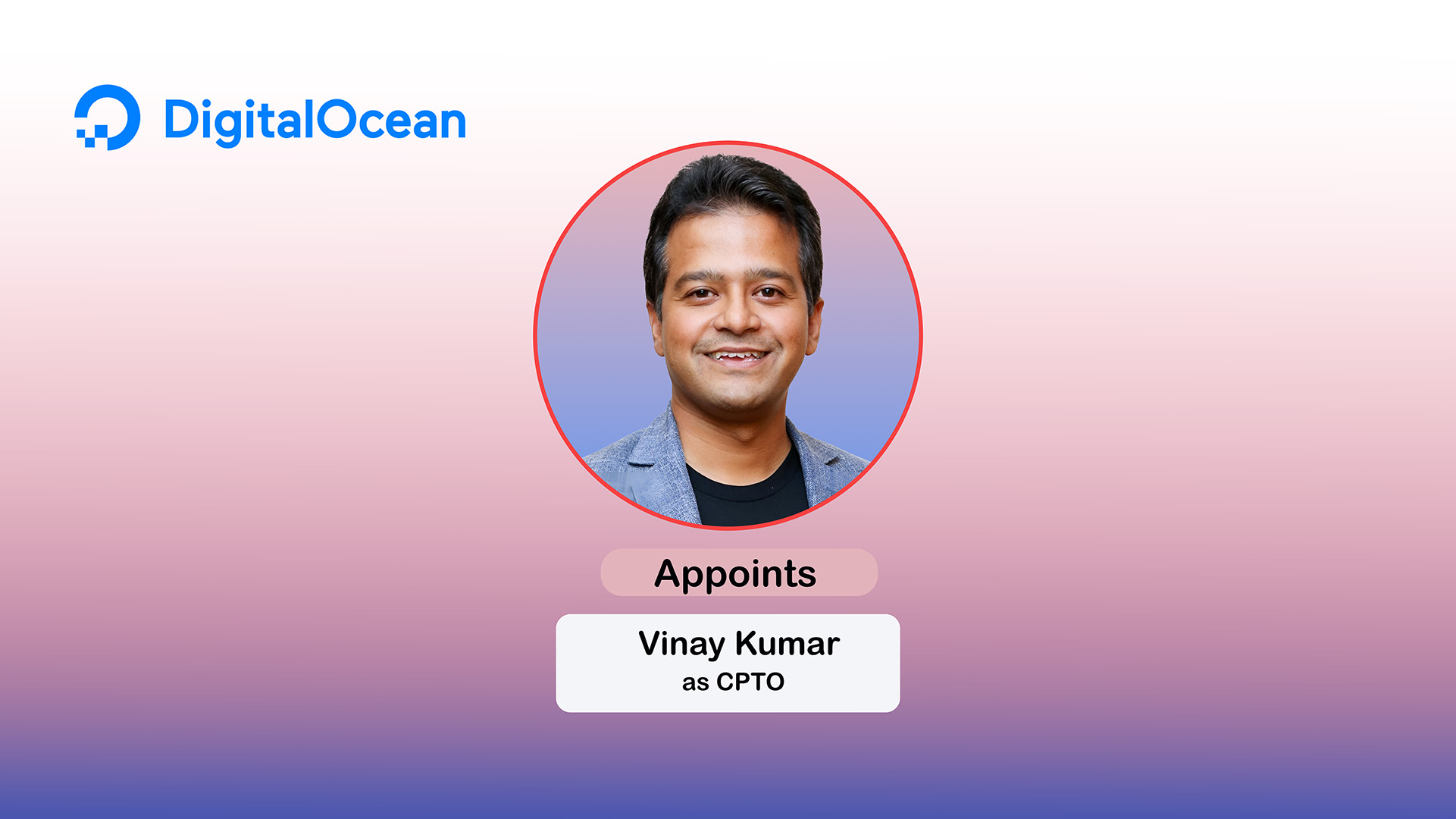 DigitalOcean Appoints Vinay Kumar as CPTO for AI Cloud Growth