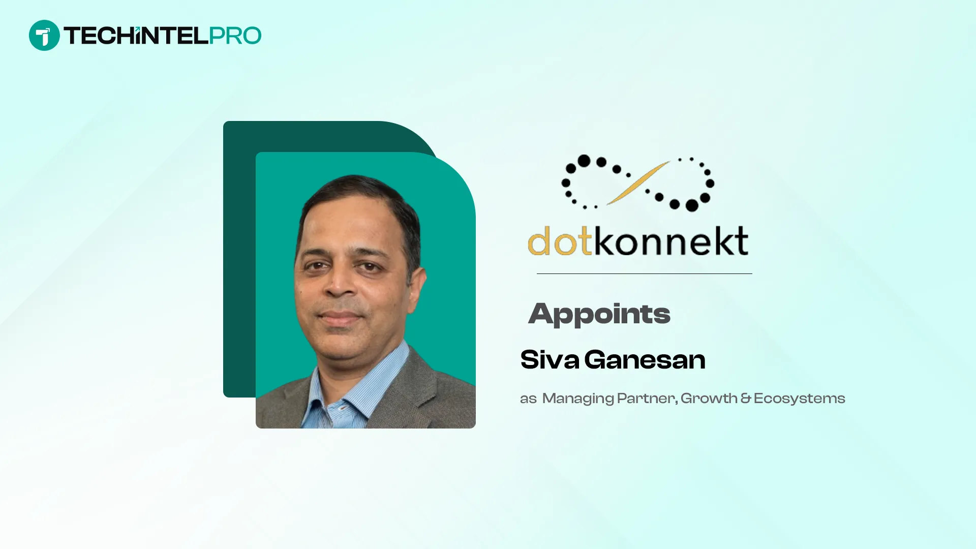 DotKonnekt Names Siva Ganesan to Lead Enterprise AI Growth