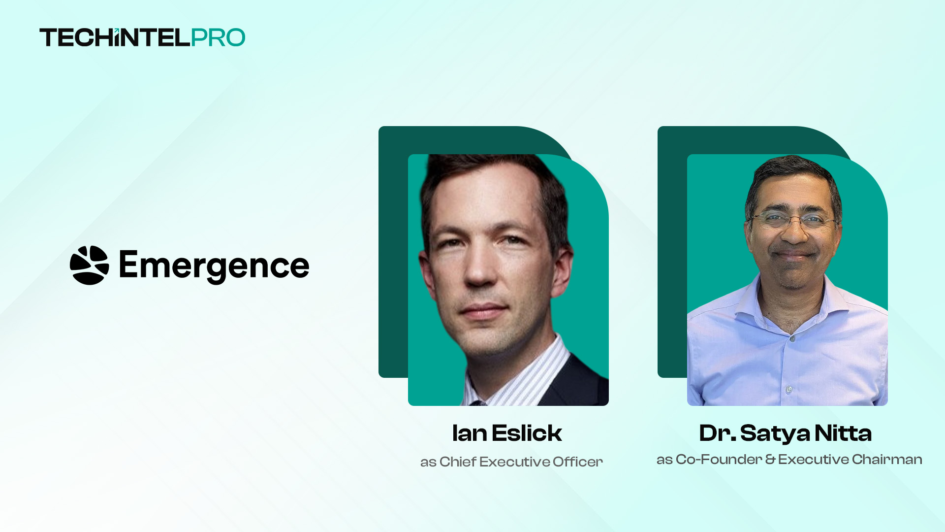 Emergence Appoints Ian Eslick as CEO, Dr. Satya Nitta Becomes Executive Chairman