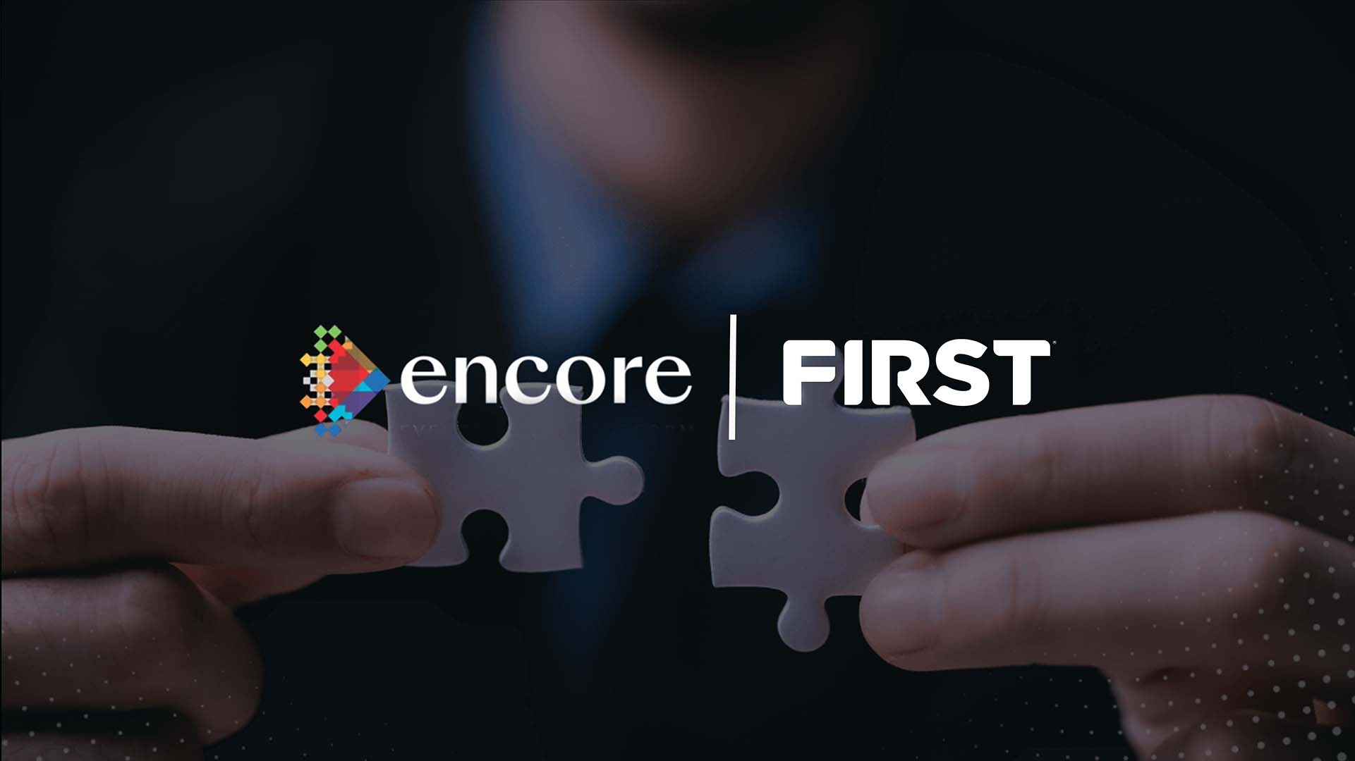 Encore Acquires Event Agency FIRST to Expand Global Reach