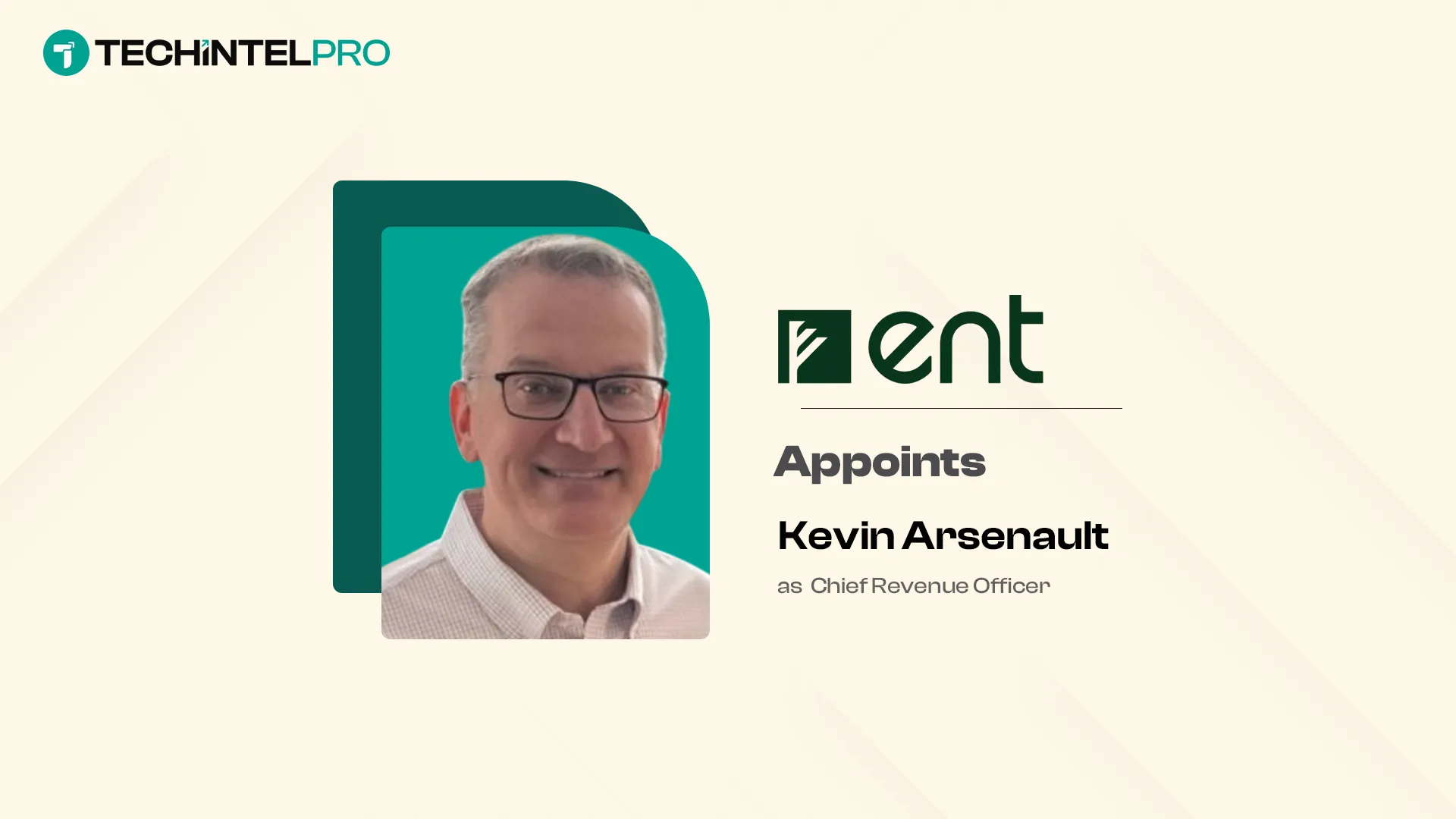 Ent Appoints Kevin Arsenault Chief Revenue Officer
