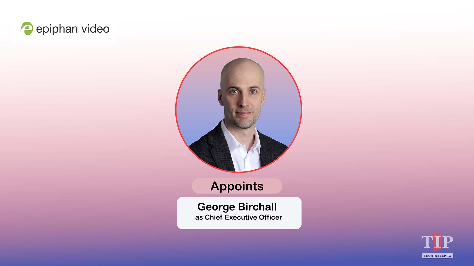 Epiphan Video Appoints George Birchall as New CEO