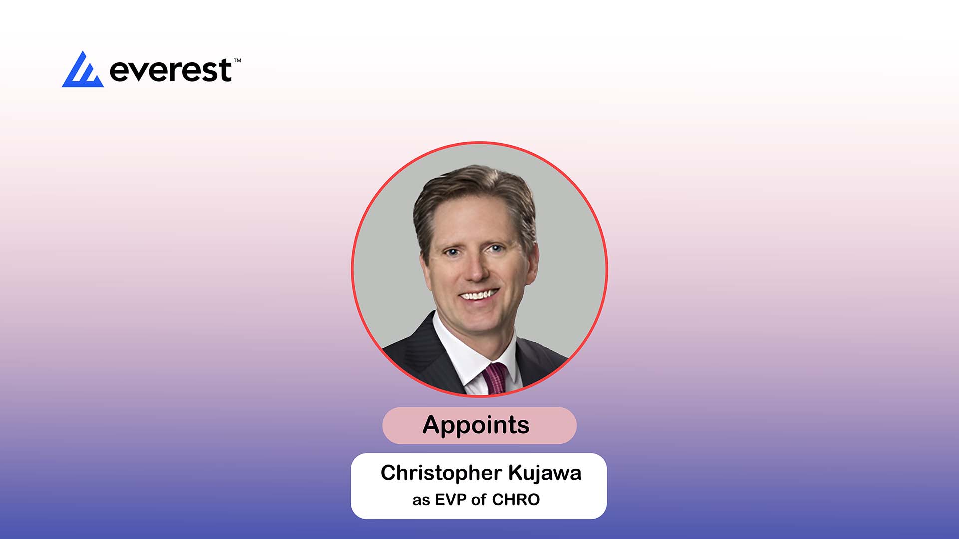 Everest Appoints Christopher Kujawa as EVP and CHRO