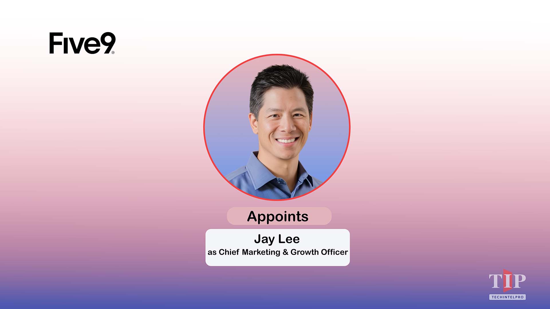 Five9 Appoints Jay Lee as Chief Marketing and Growth Officer