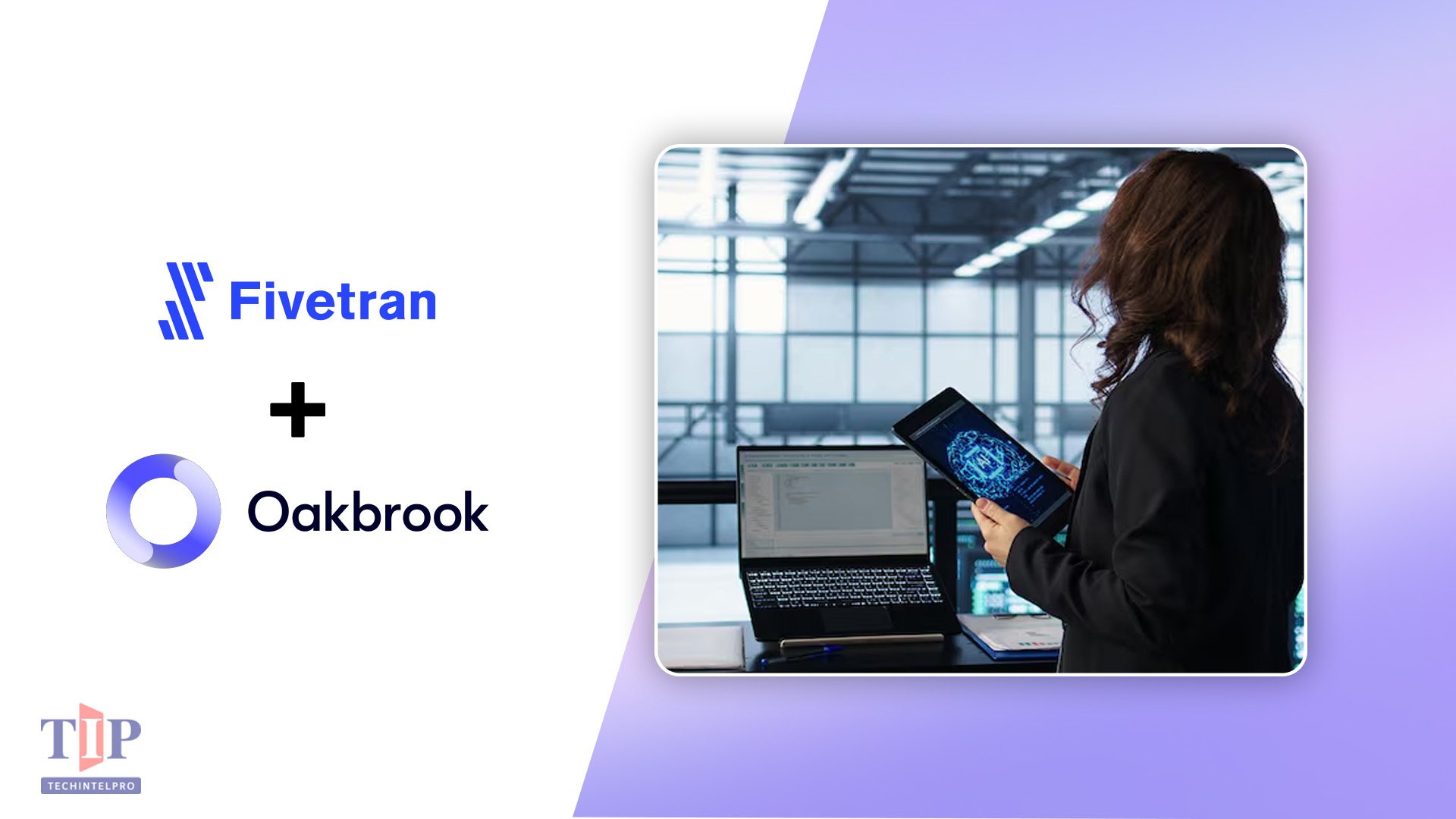 Fivetran Selected by Oakbrook Finance for Real-Time Lending Data Operations