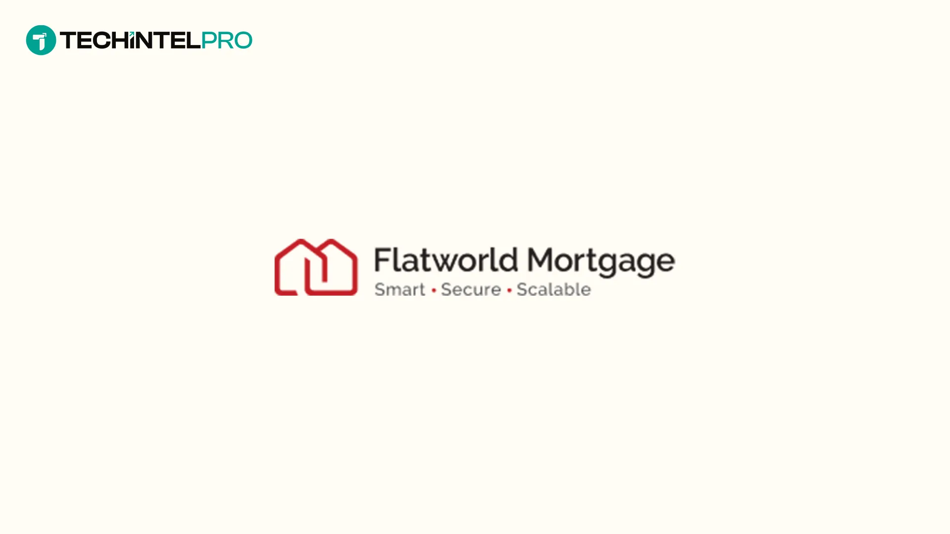 Smart Secure Scalable: Flatworld Mortgage Reimagines Operations