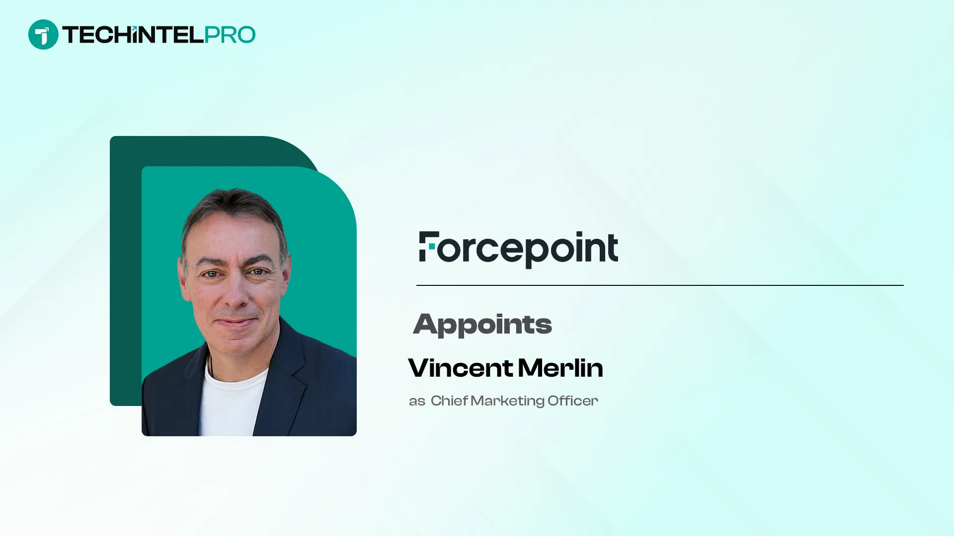 Forcepoint Names Vincent Merlin as Chief Marketing Officer