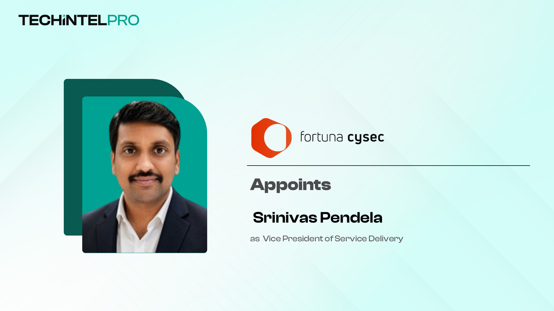 Fortuna Cysec Appoints Srinivas Pendela as VP of Service Delivery