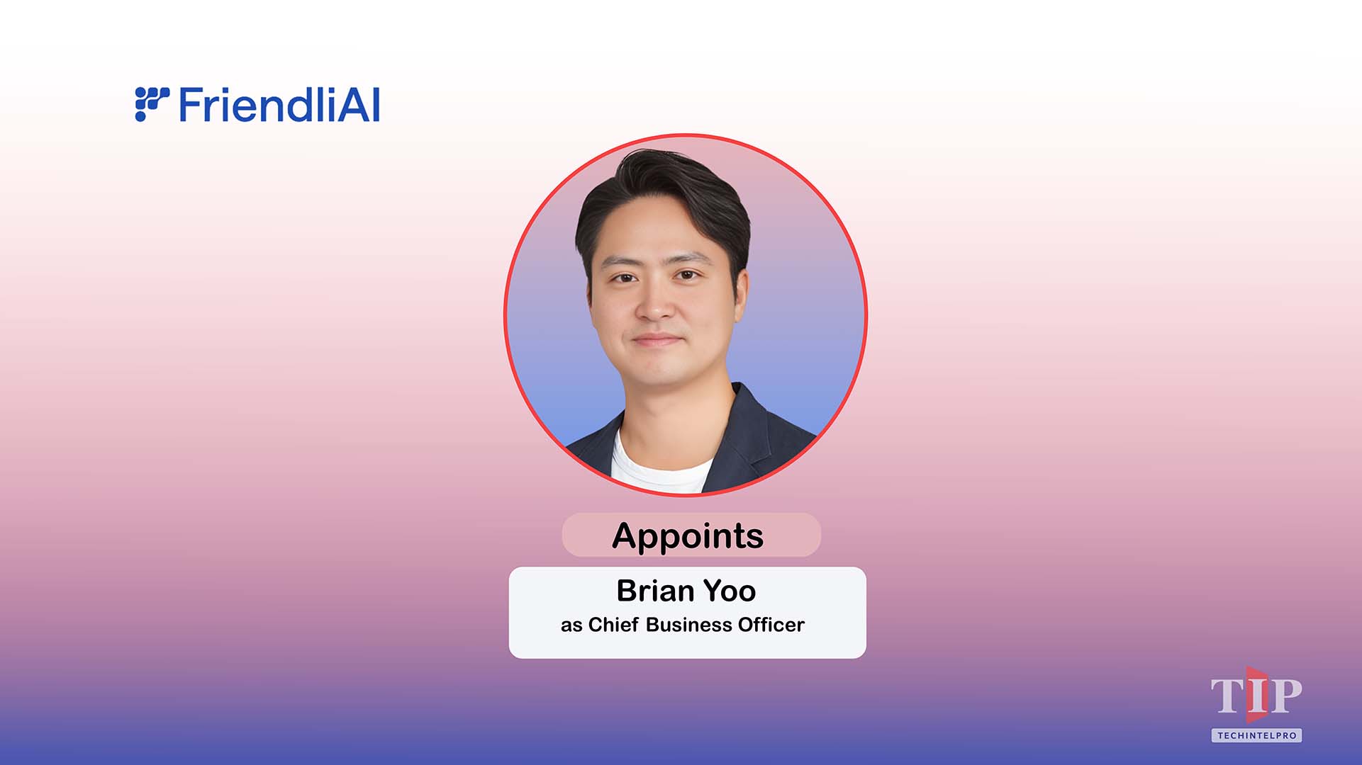 FriendliAI Appoints Brian Yoo, Former Moloco COO, as Chief Business Officer to Drive Hypergrowth