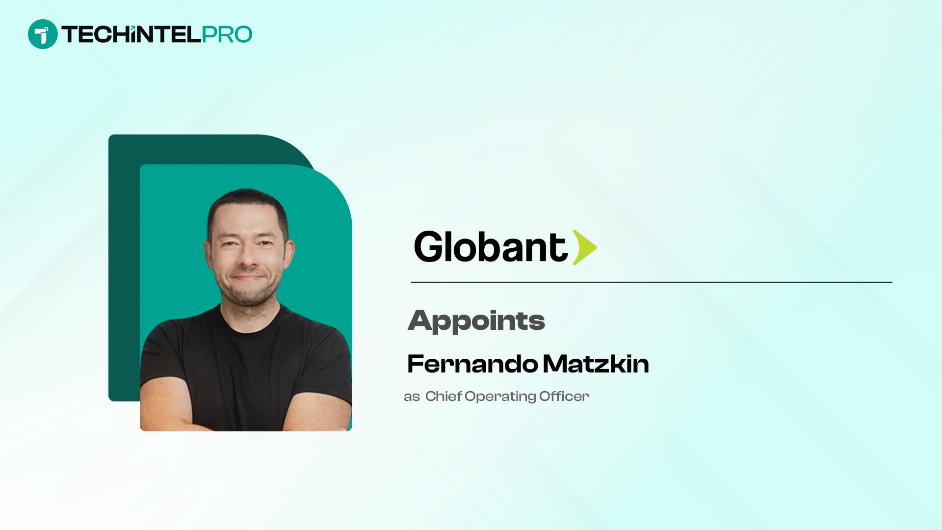 Globant Appoints Fernando Matzkin as COO to Drive AI-Native Vision