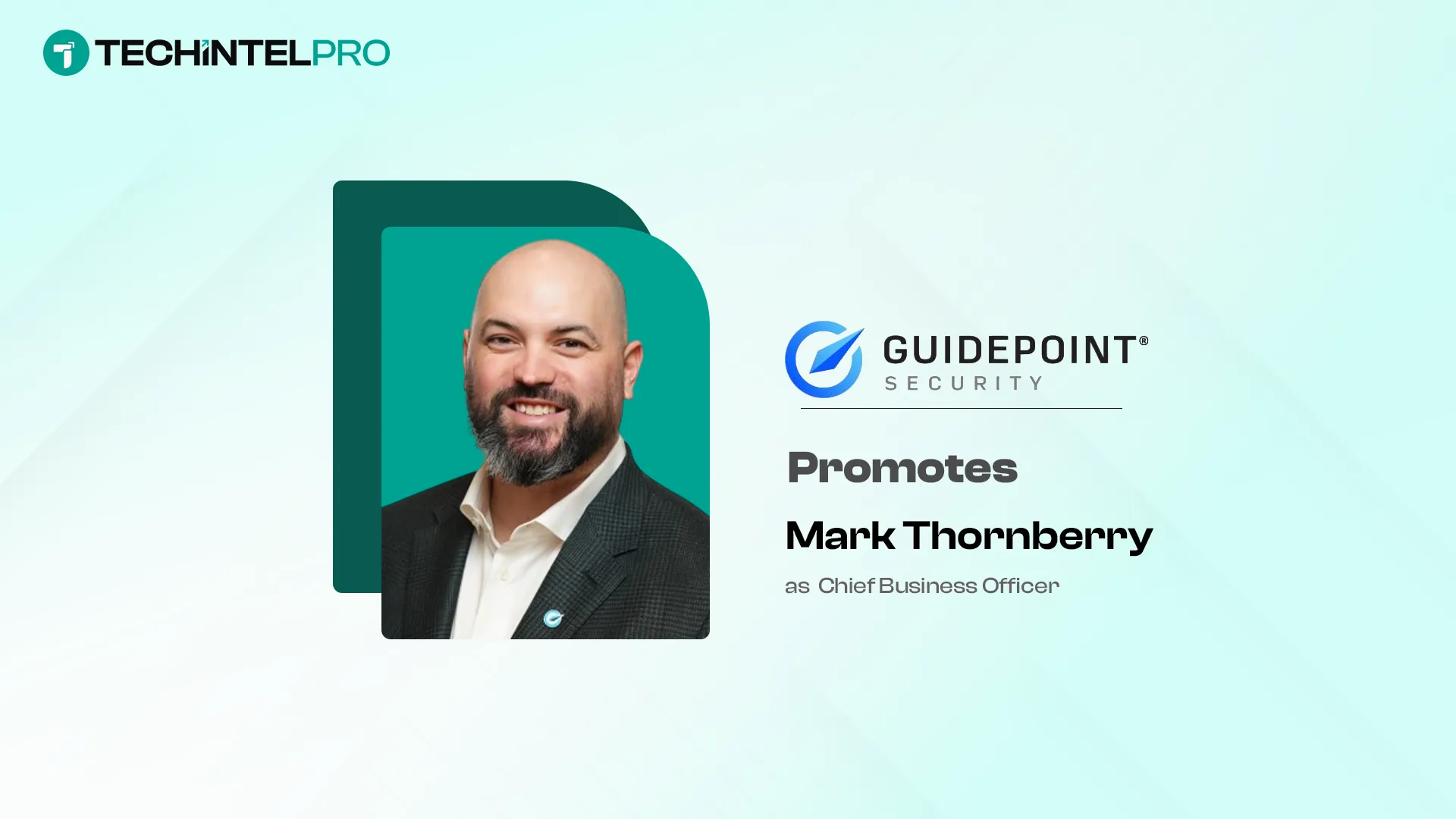 GuidePoint Security Promotes Mark Thornberry to CBO