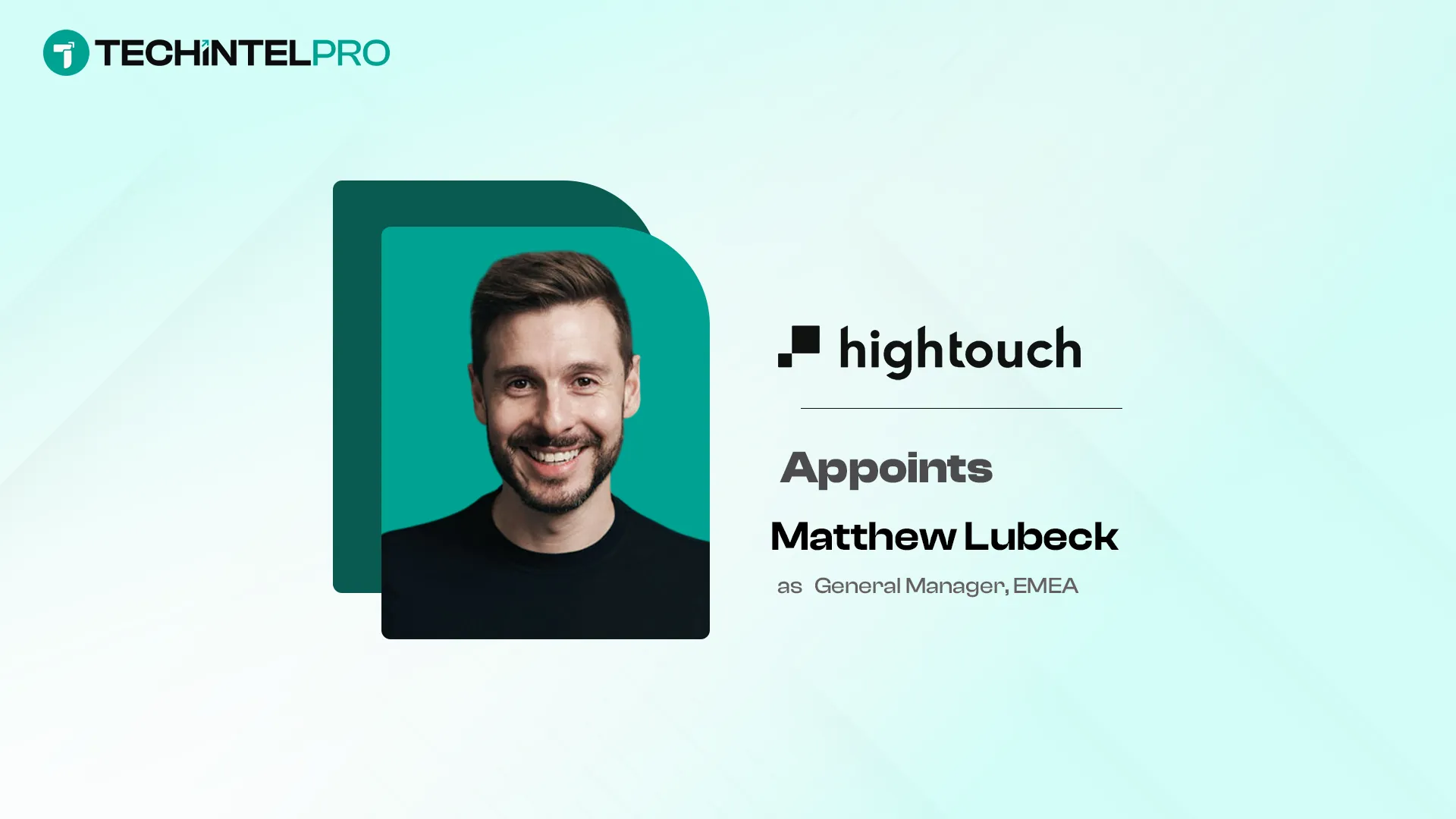 Hightouch Names Matthew Lubeck General Manager, EMEA