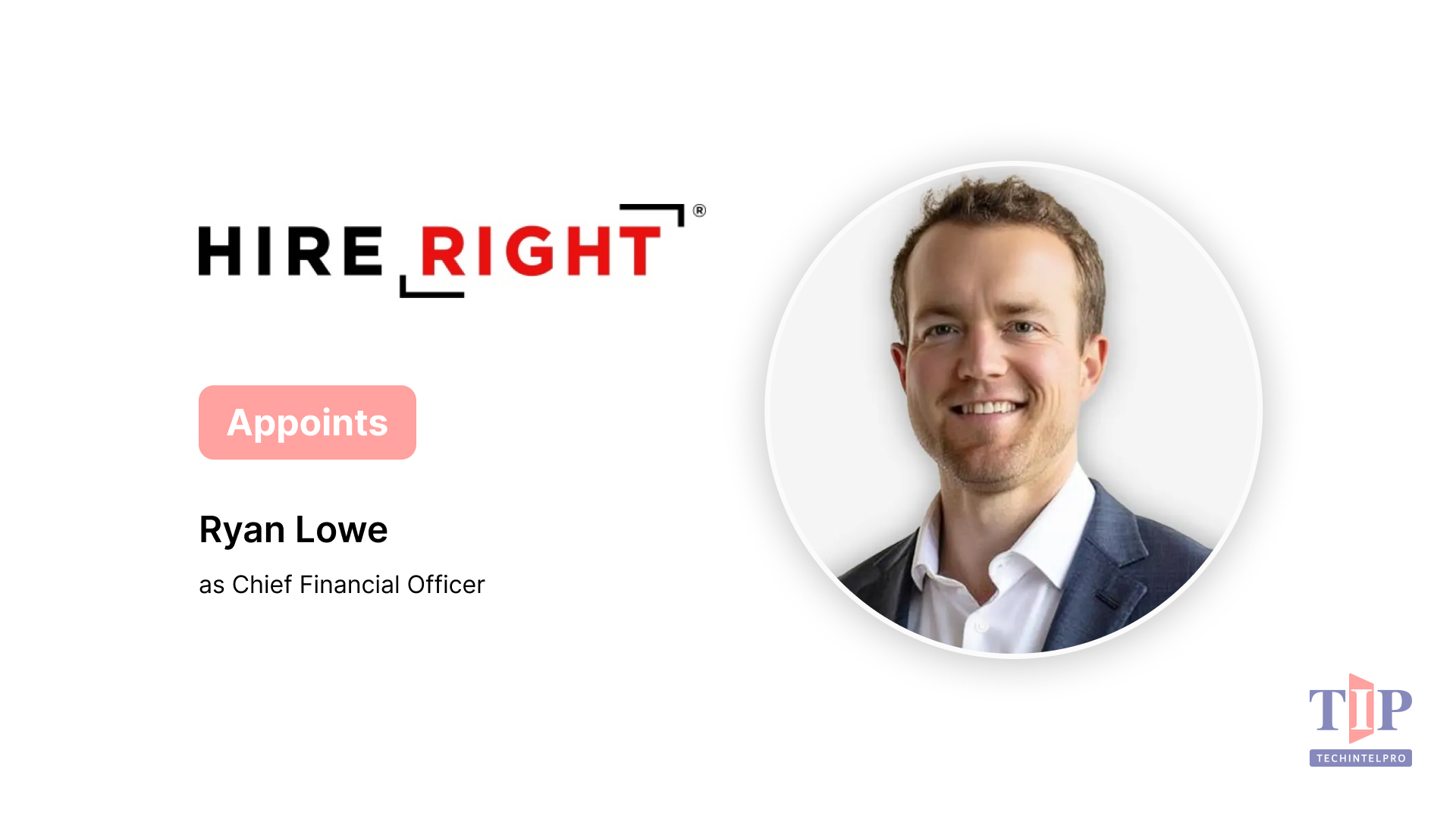 HireRight Appoints Ryan Lowe as Chief Financial Officer