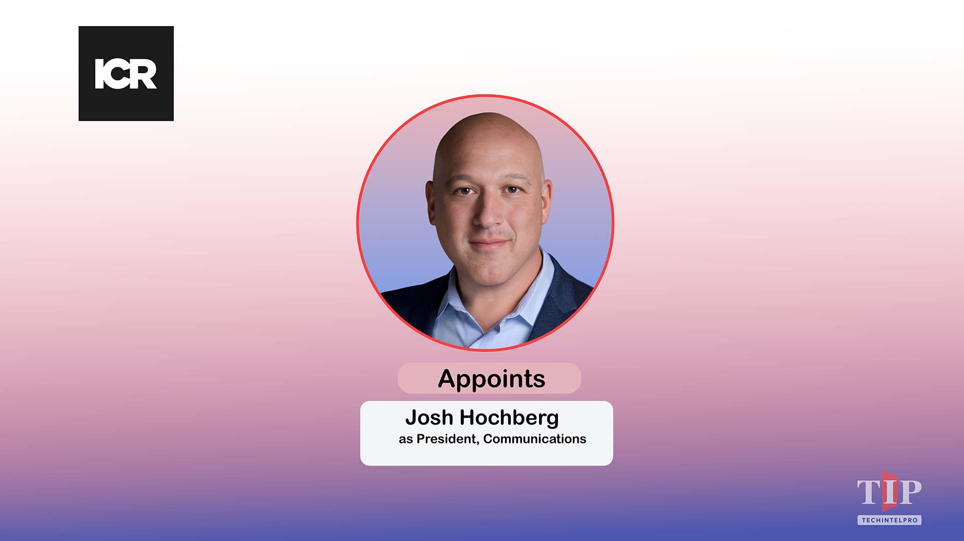 ICR Names Josh Hochberg President of Communications