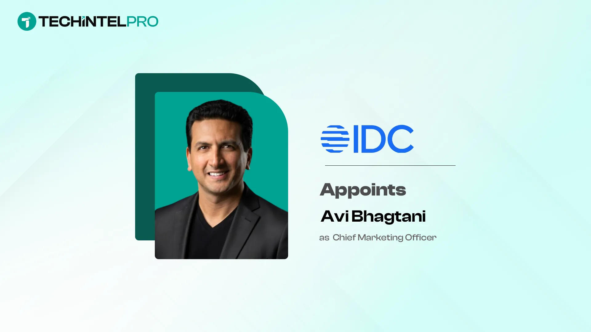 IDC Appoints AI Marketing Veteran Avi Bhagtani as Chief Marketing Officer